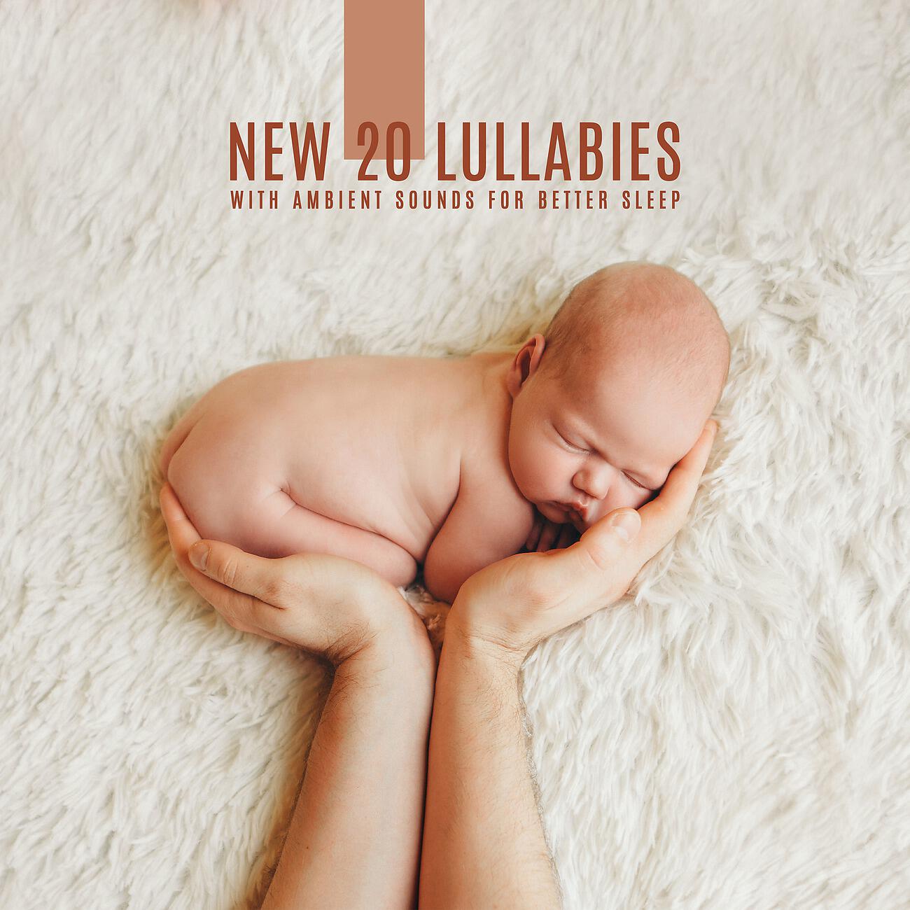 Релиз New 20 Lullabies with Ambient Sounds for Better Sleep (Relaxation, Meditation, Relief)