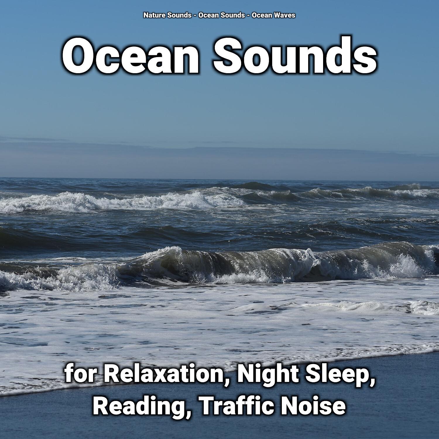 Релиз Ocean Sounds for Relaxation, Night Sleep, Reading, Traffic Noise