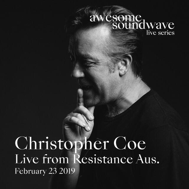 Релиз Awesome Soundwave Live Series: Christopher Coe (Live from Resistance Australia, 23/2/2019)