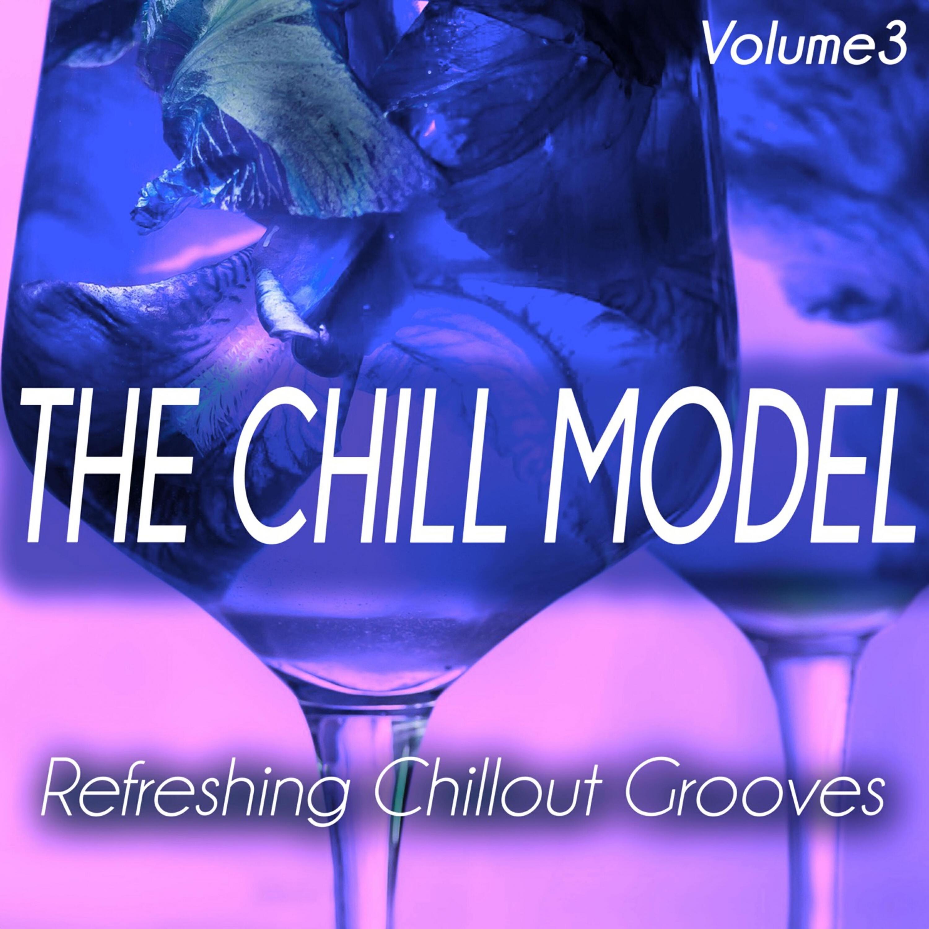 Релиз The Chill Model, Volume 3 - Refreshing Chillout Grooves