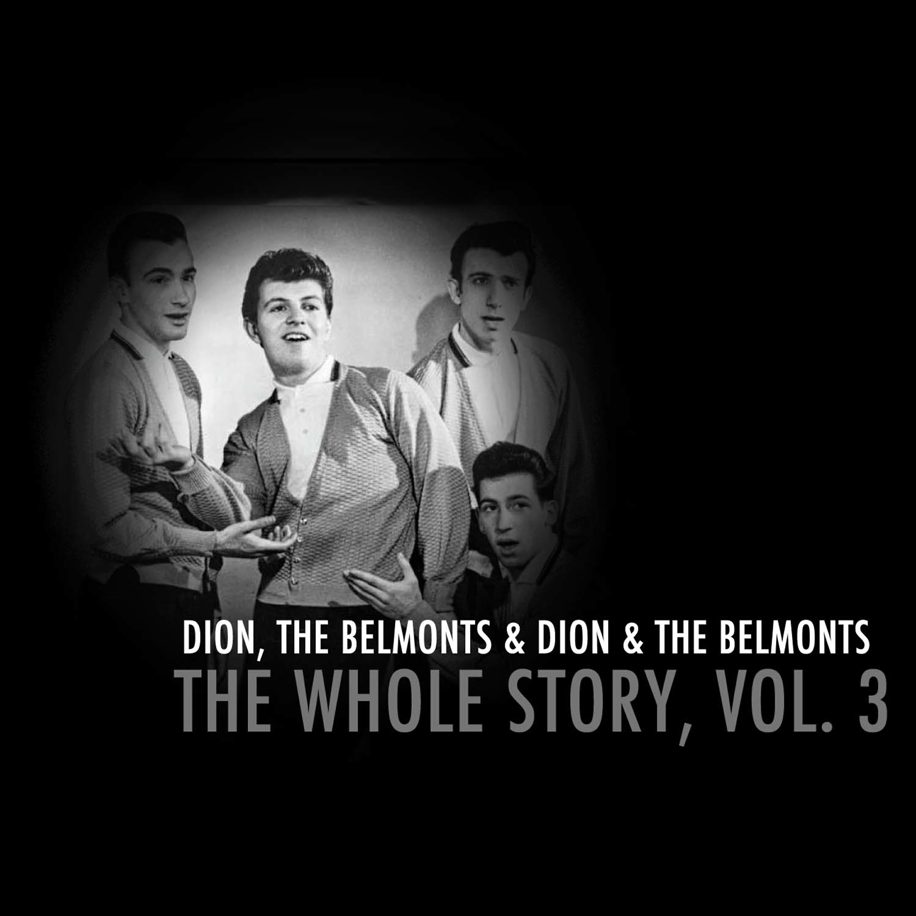 Релиз Dion & The Belmonts: The Whole Story, Vol. 3