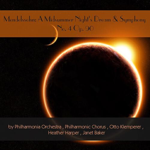 Релиз Mendelssohn: A Midsummer Night's Dream & Symphony No. 4, Op. 90