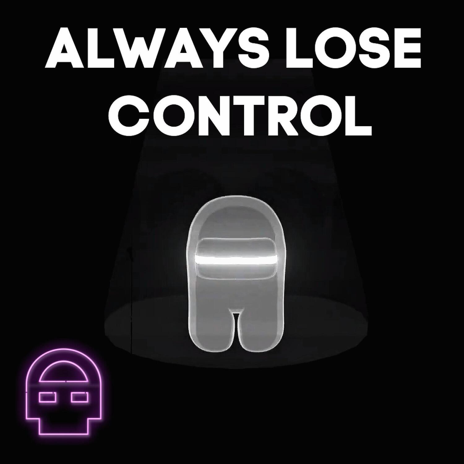 Релиз Always Lose Control