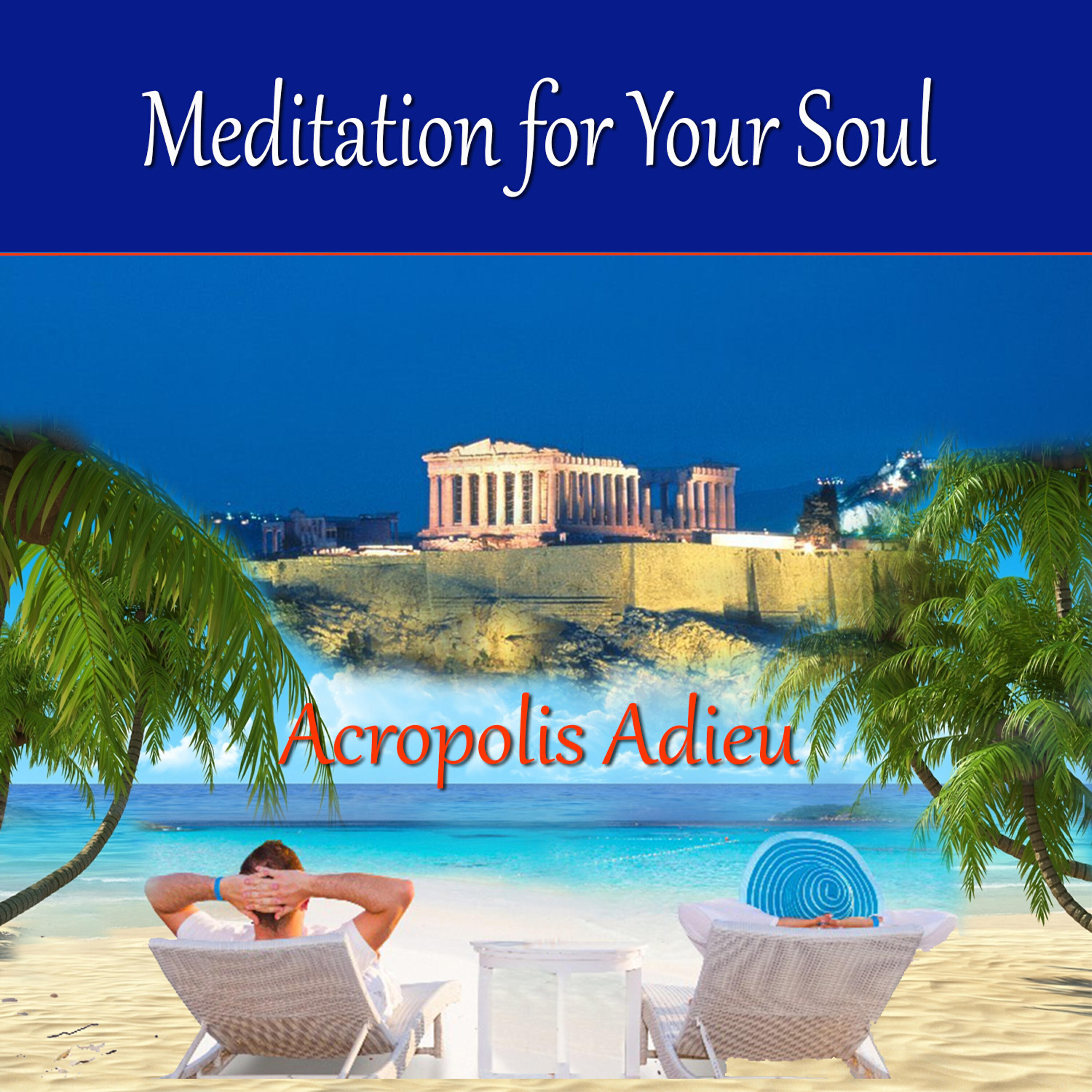 Релиз Meditation for Your Soul - Acropolis Adieu