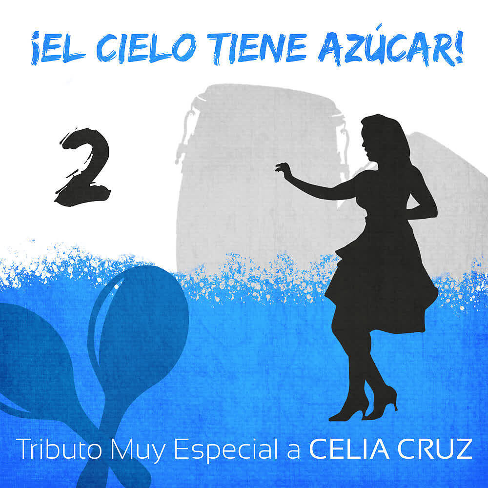 Релиз ¡El Cielo Tiene Azúcar! Tributo Muy Especial a Celia Cruz (Volumen 2)