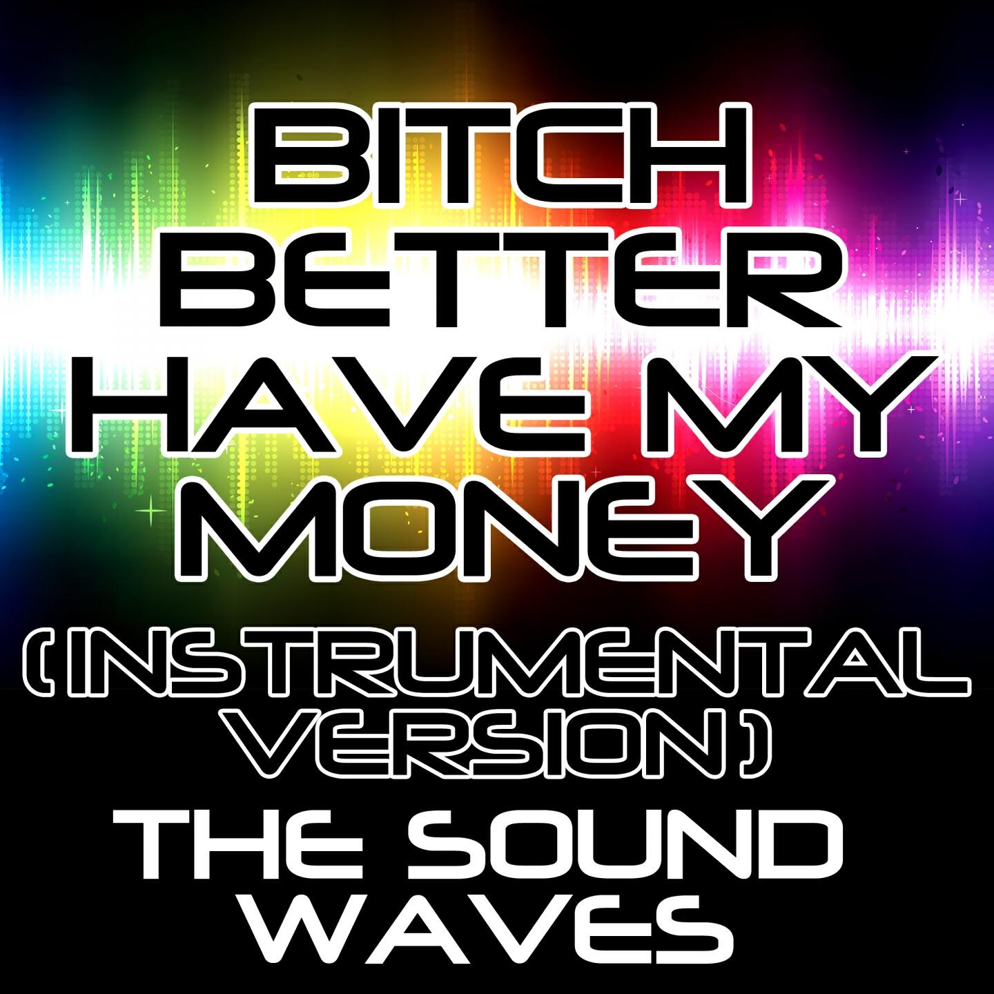 Релиз Bitch Better Have My Money