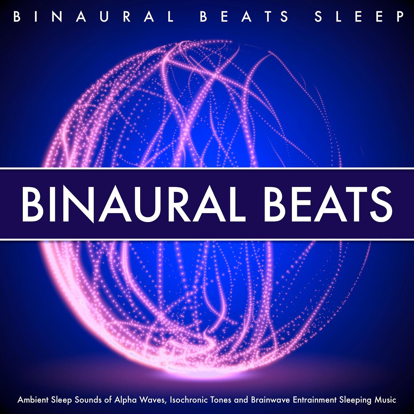 Релиз Binaural Beats: Ambient Sleep Sounds of Alpha Waves, Isochronic Tones and Brainwave Entrainment Sleeping Music
