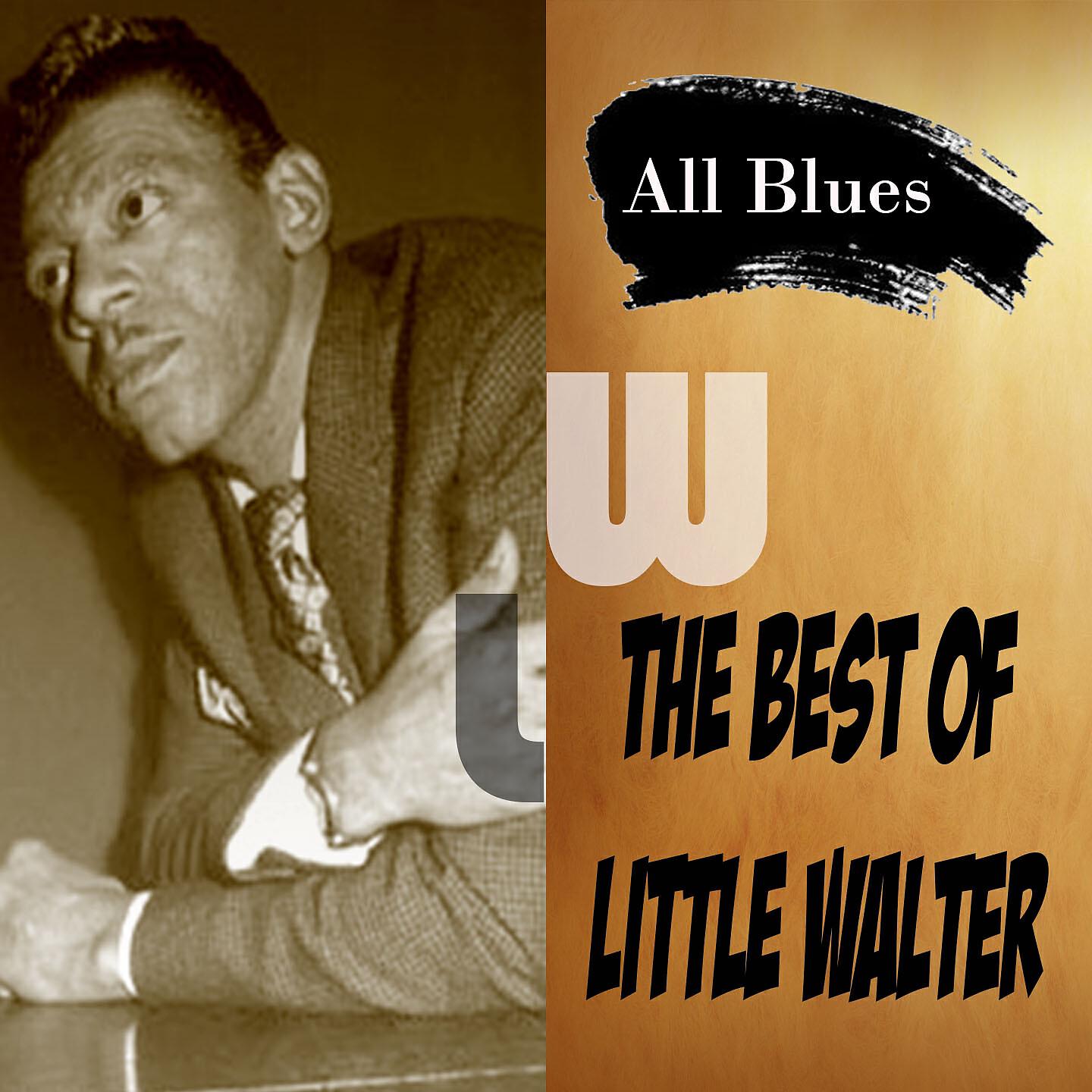 Релиз All Blues, The Best of Little Walter