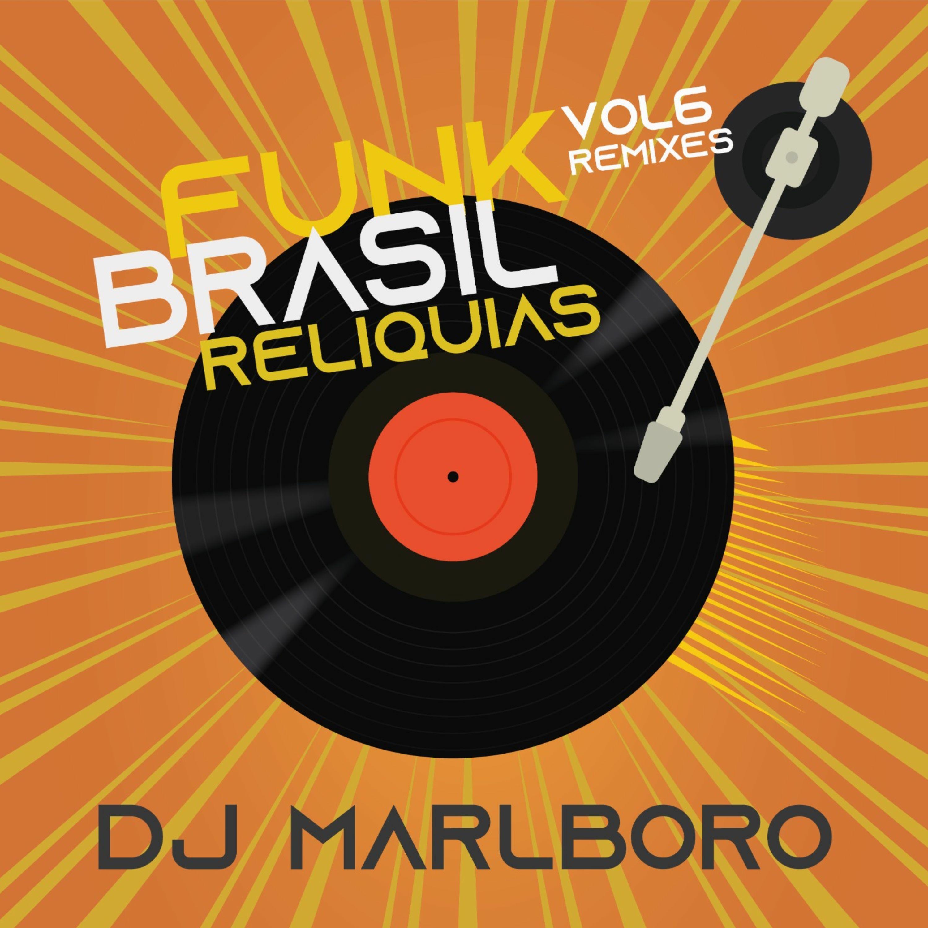 Релиз Funk Brasil Relíquias (DJ Marlboro Remixes / Vol. 6)