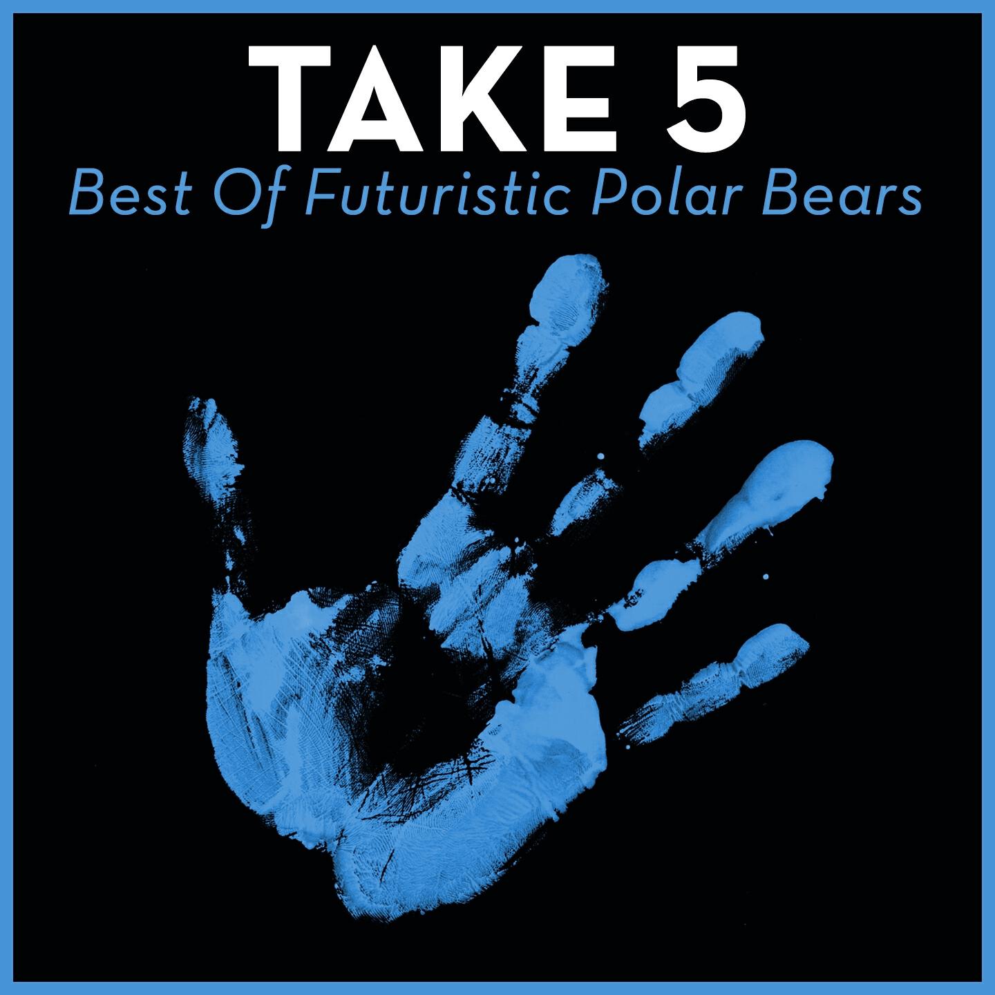 Релиз Take 5 - Best Of Futuristic Polar Bears