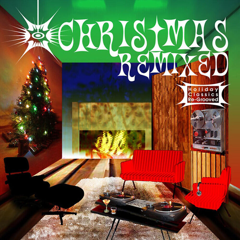 Релиз Christmas Remixed - Holiday Classics Re-Grooved