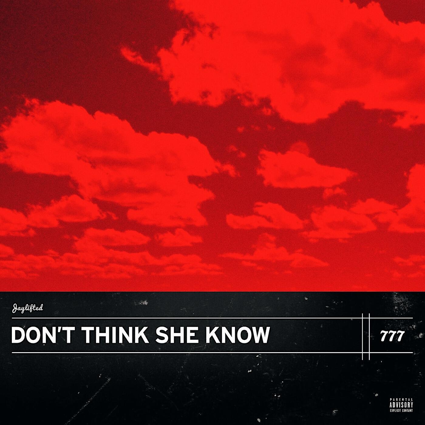 Релиз Don't Think She Know