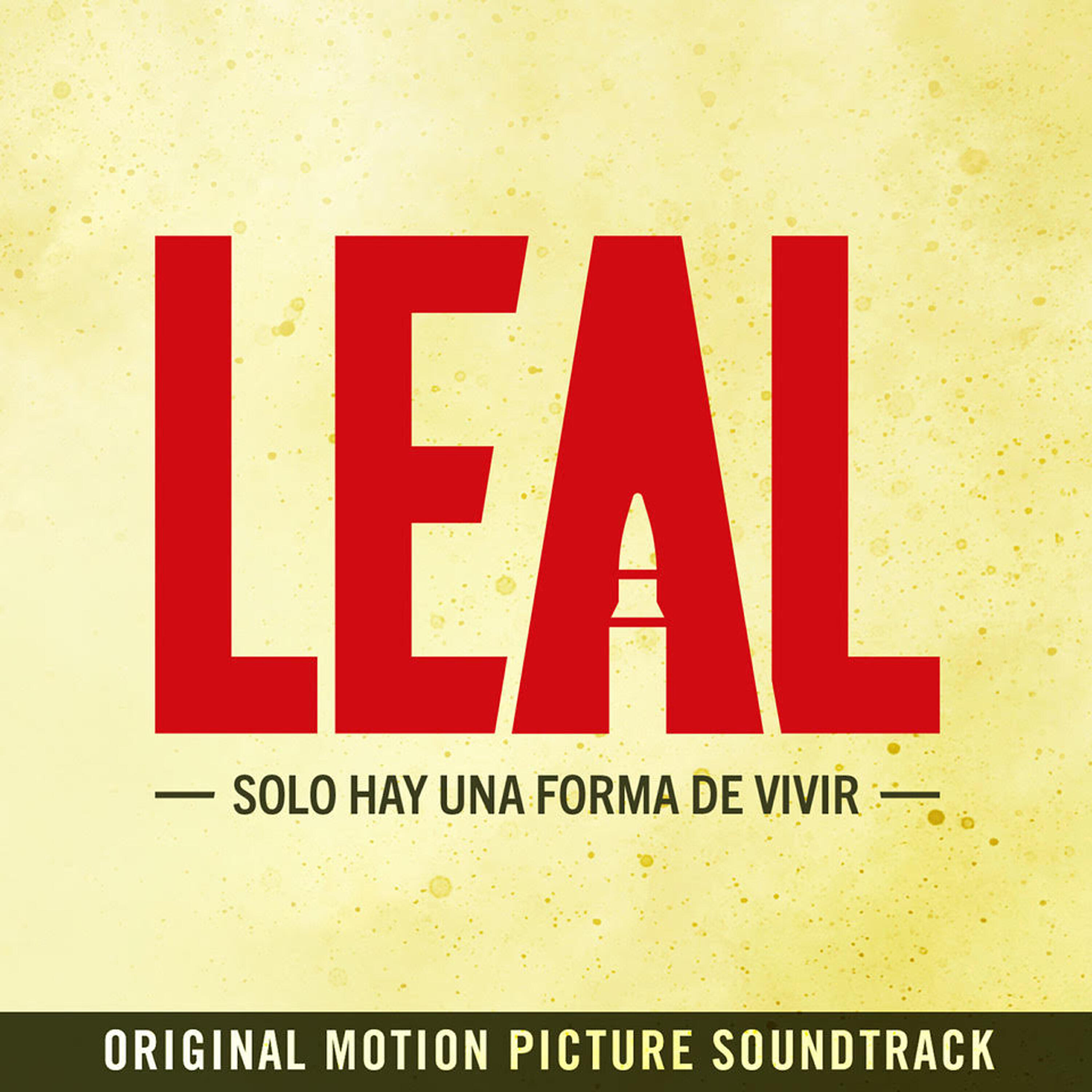 Релиз Leal: Solo Hay una Forma de Vivir (Original Motion Picture Soundtrack)