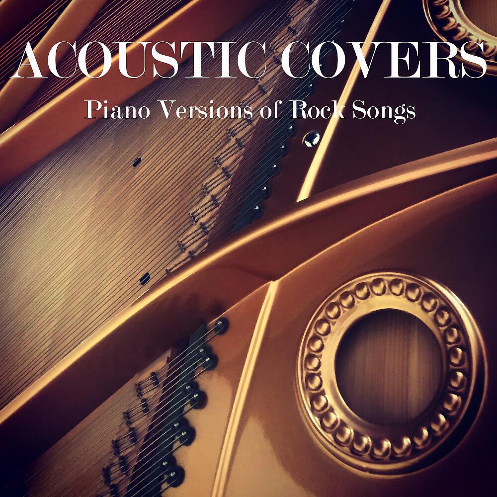 Релиз Acoustic Covers: Piano Versions of Rock Songs