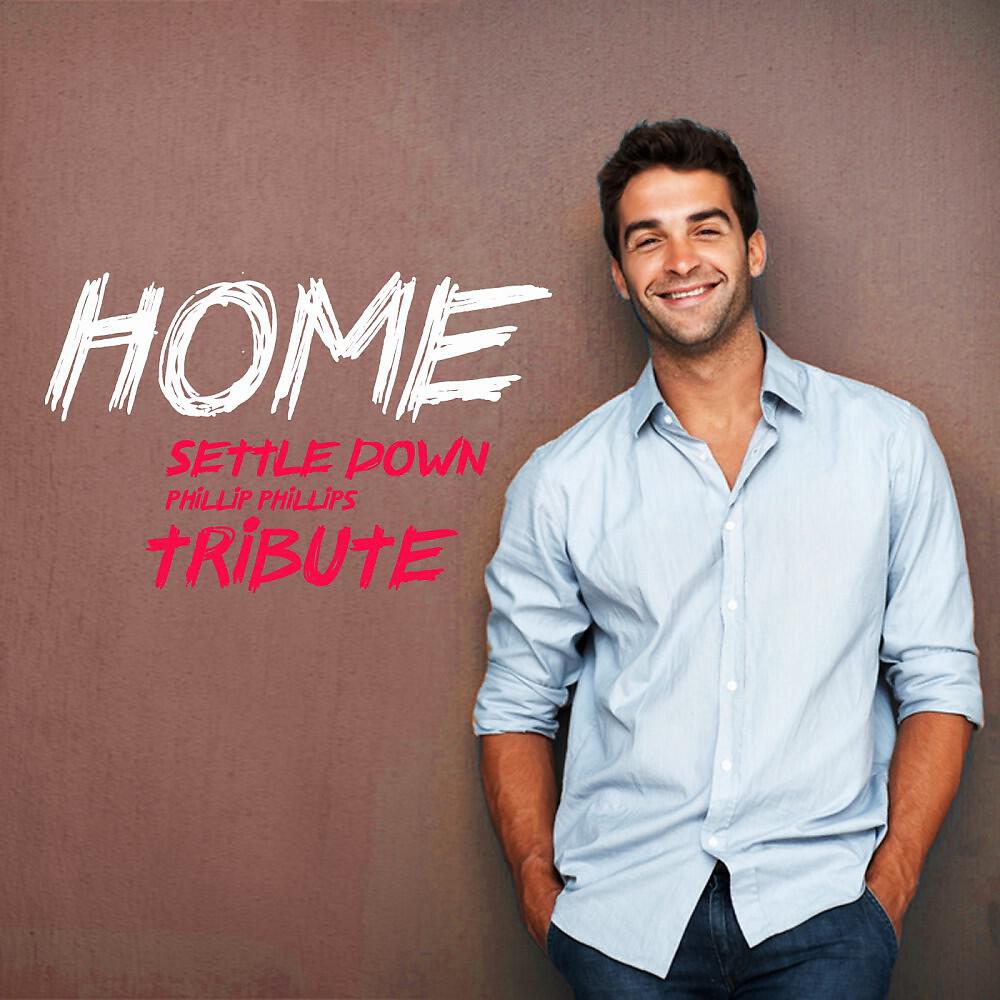 Релиз Home (Phillip Phillips Tribute)