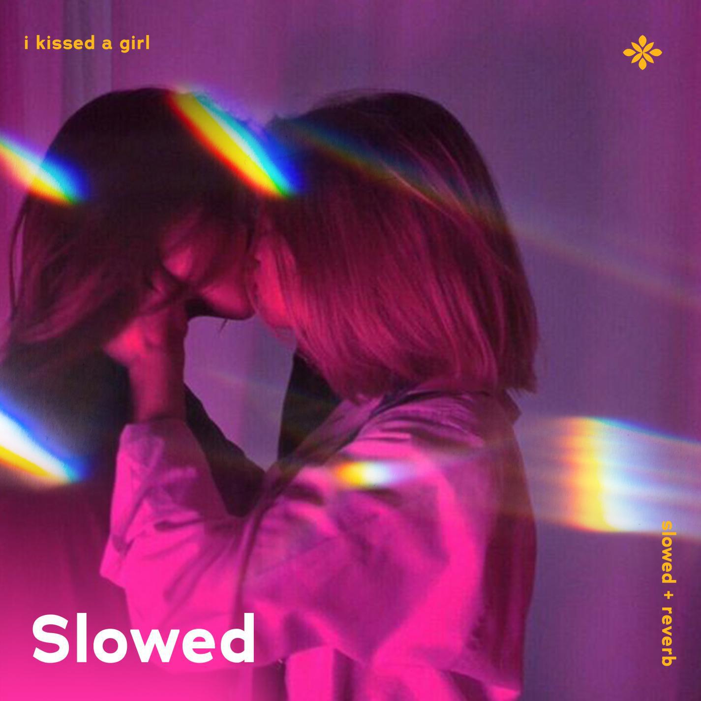 Релиз i kissed a girl - slowed + reverb