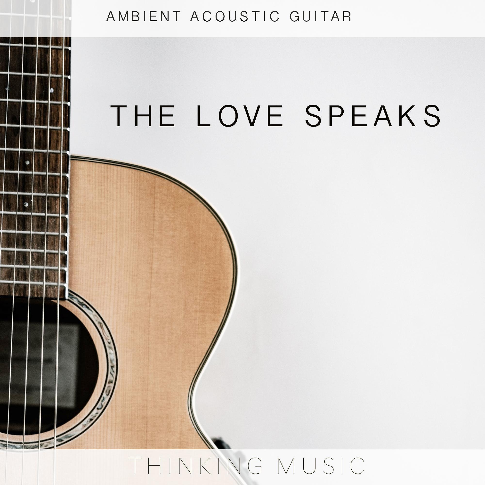 Релиз The Love Speaks (Ambient Acoustic Guitar)