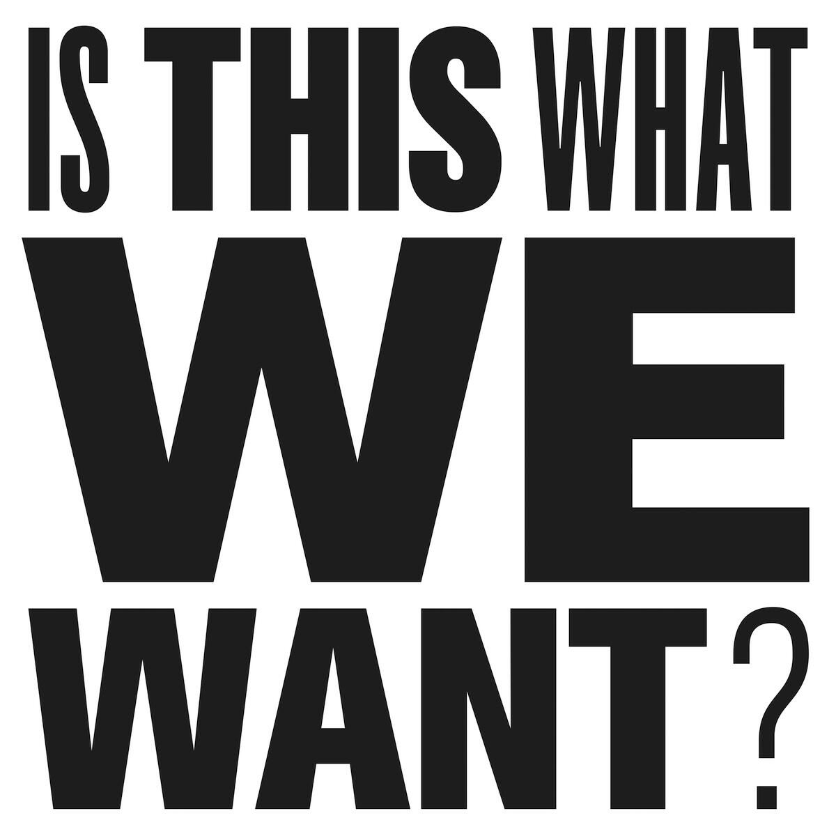 Релиз Is This What We Want?