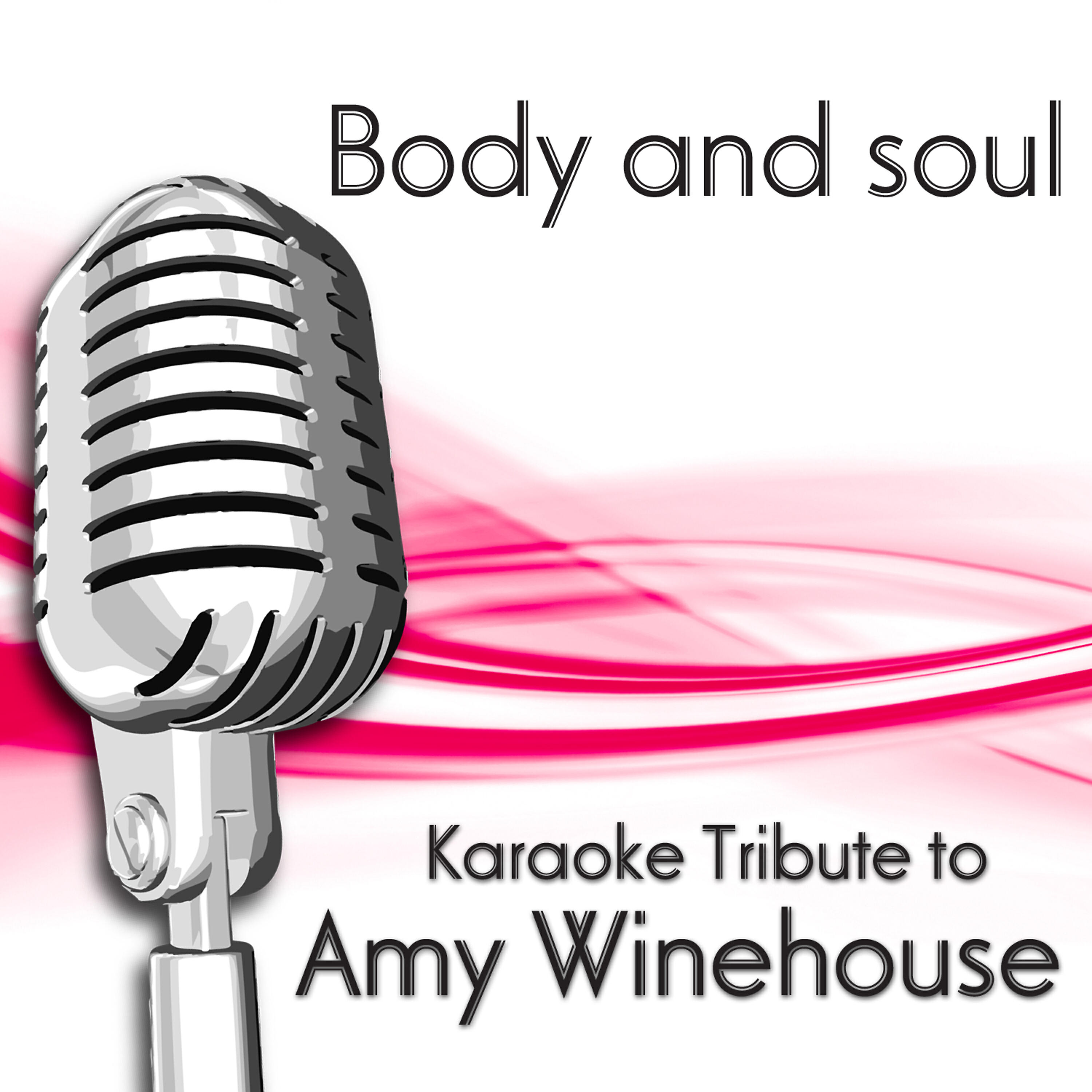 Релиз Body And Soul (Karaoke Tribute to Amy Winehouse)