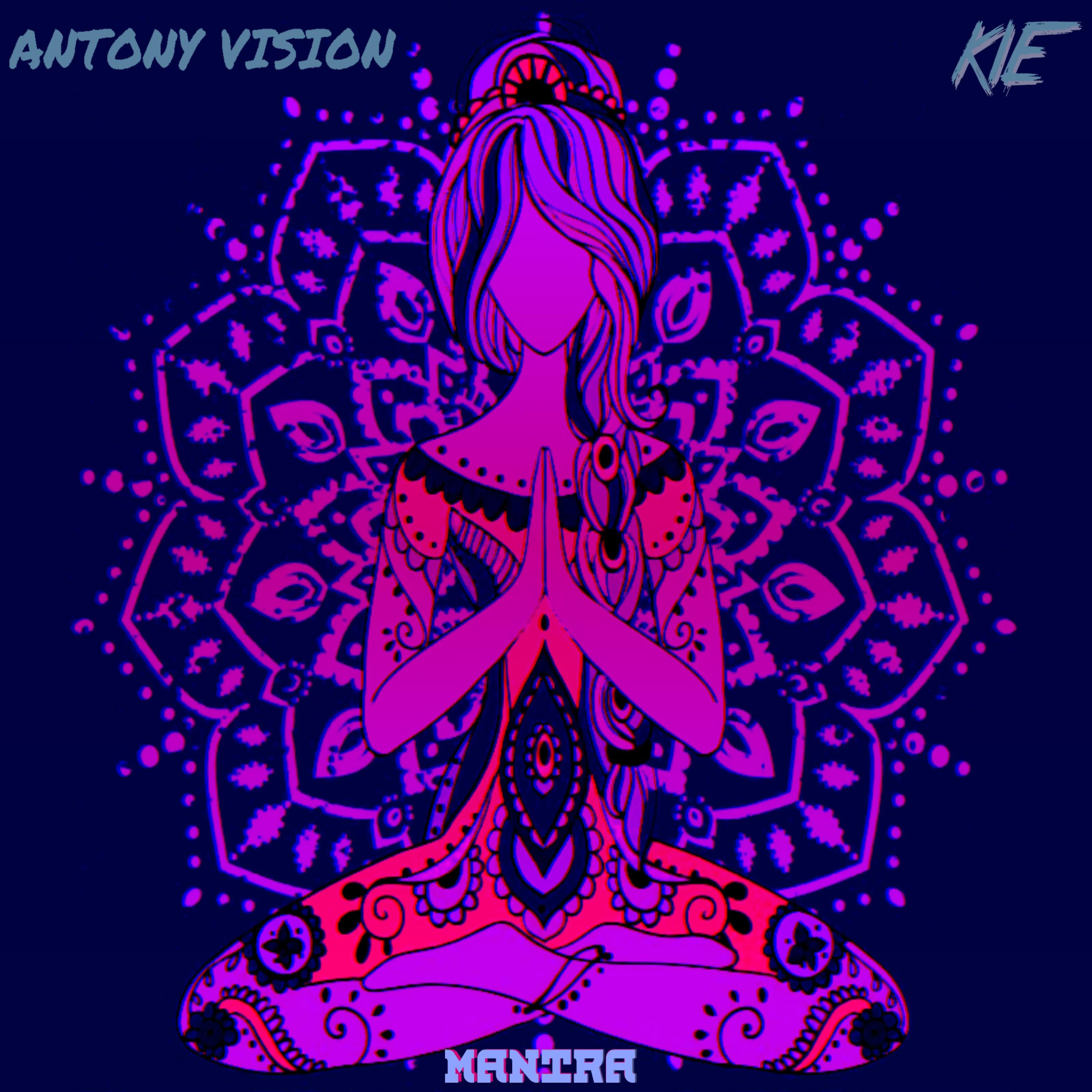 Скачать песню ANTONY VISION, Kie - Listen Mantra бесплатно в MP3 для Android и iOS