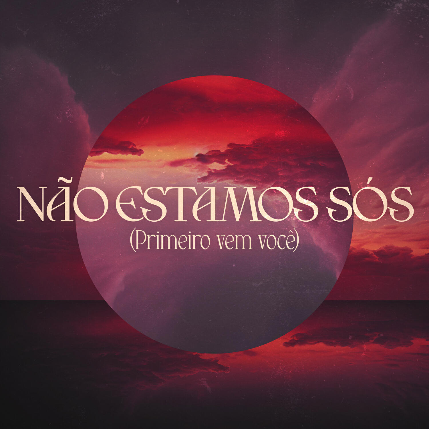 Релиз Não Estamos Sós (Primeiro Vem Você)