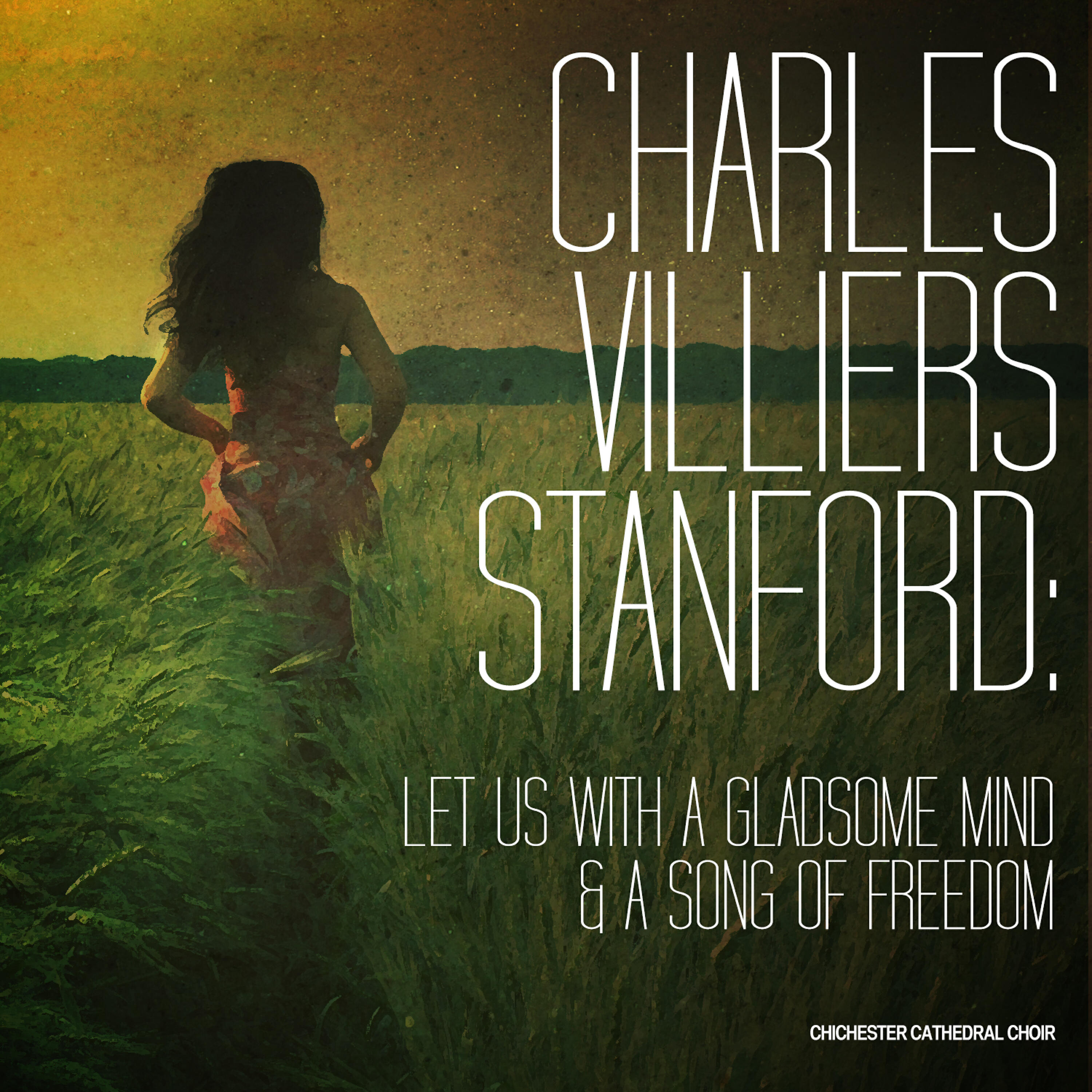 Релиз Charles Villiers Stanford: Let Us with a Gladsome Mind & A Song of Freedom