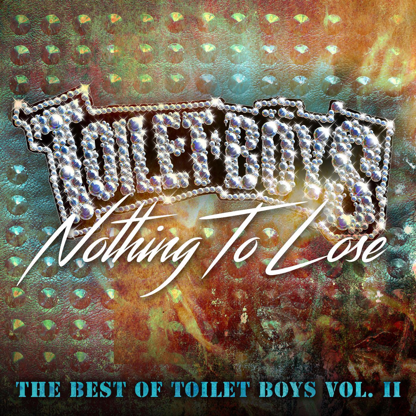 Релиз Nothing to Lose: The Best of Toilet Boys, Vol. 2