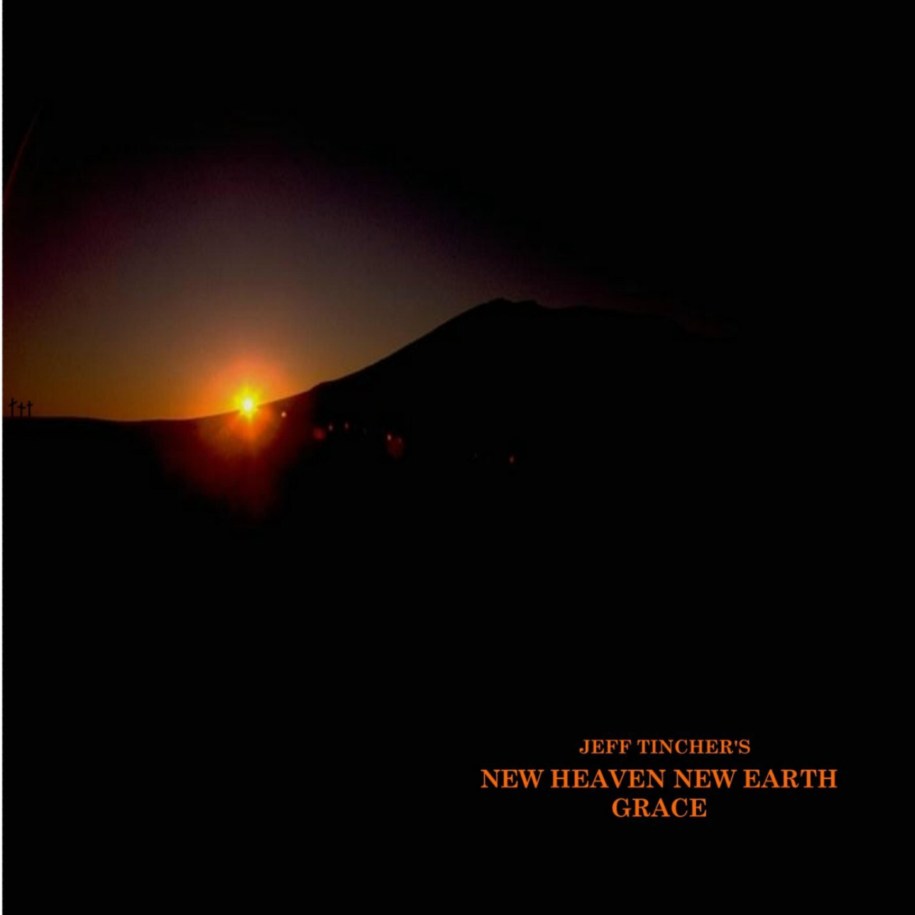 Jeff Tincher's New Heaven New Earth