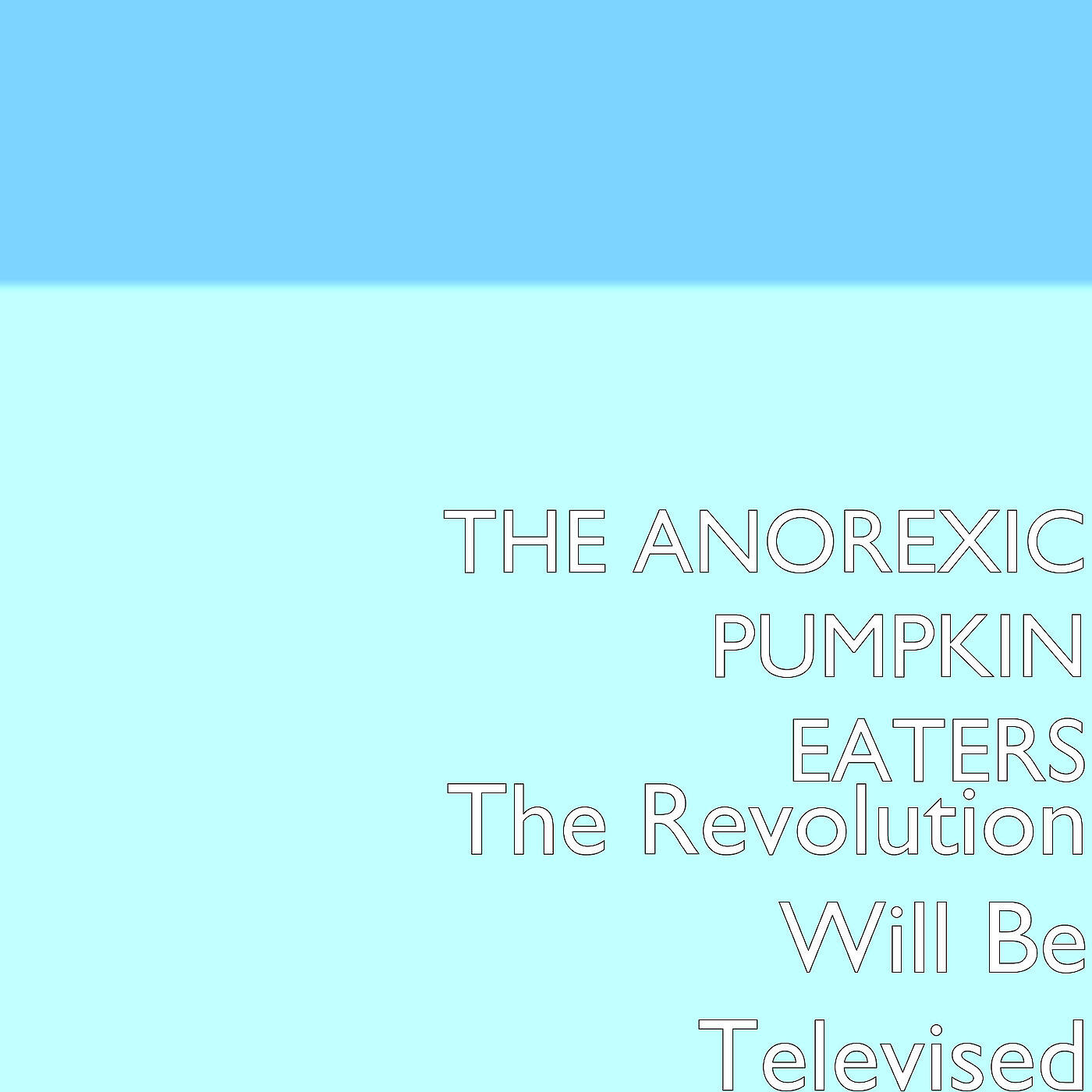 The Anorexic Pumpkin Eaters