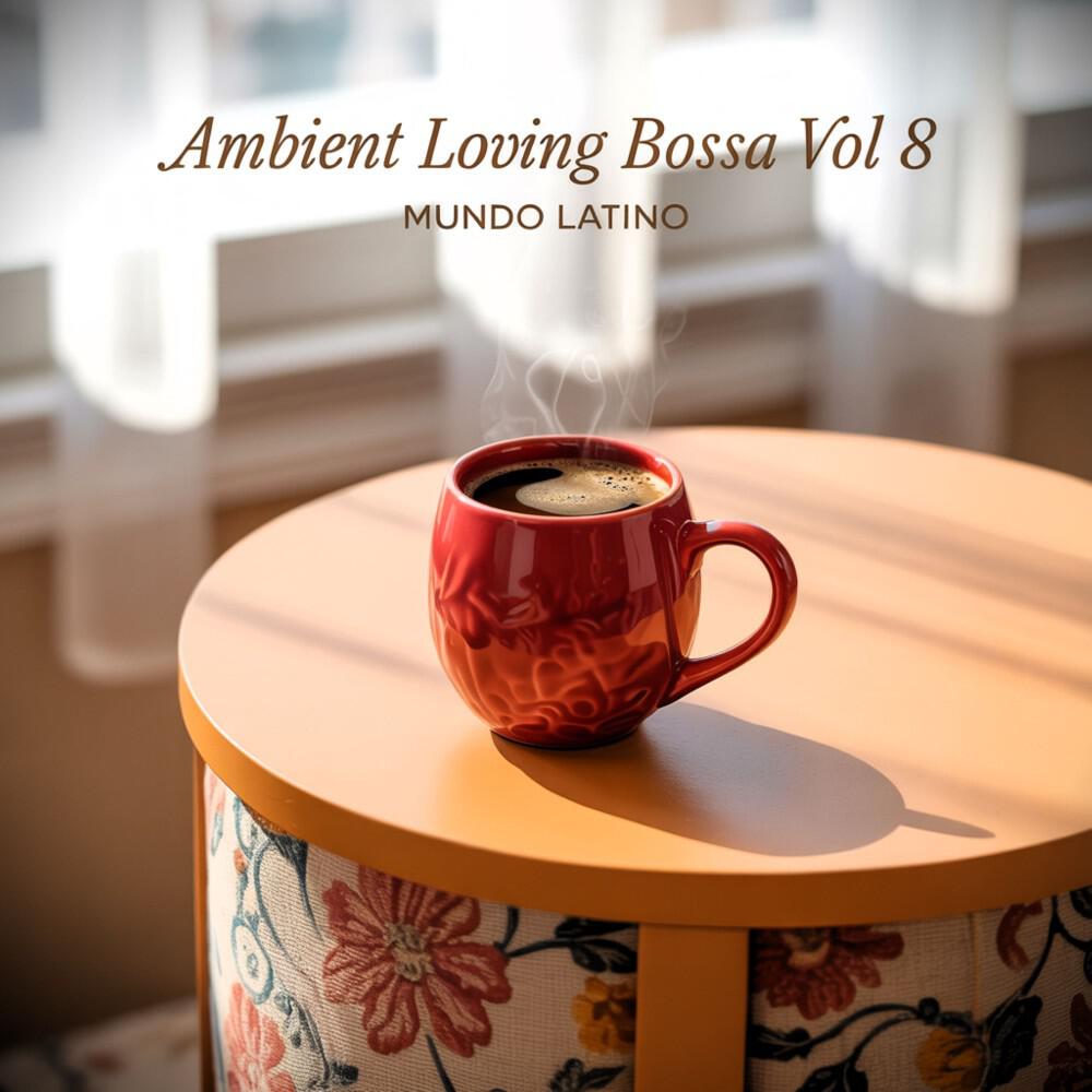 Релиз Ambient Loving Bossa Vol. 8