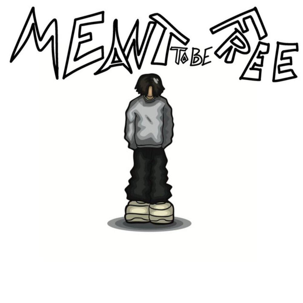 Релиз Meant to be free