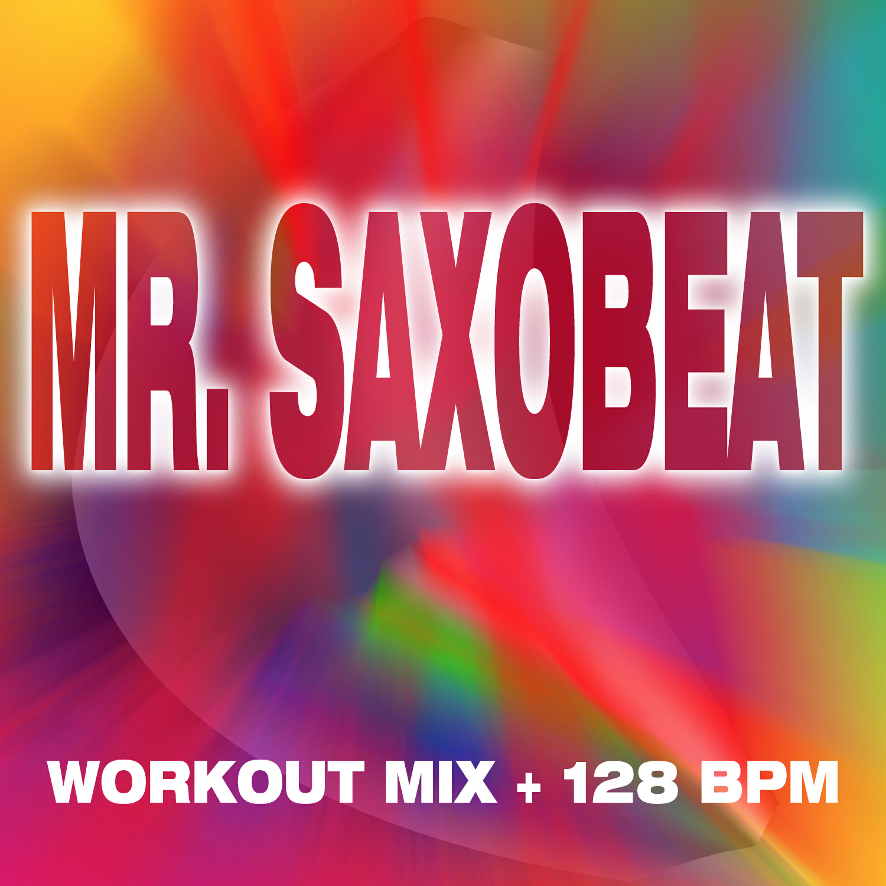 Релиз Mr. Saxobeat - Workout Mix + 128 BPM