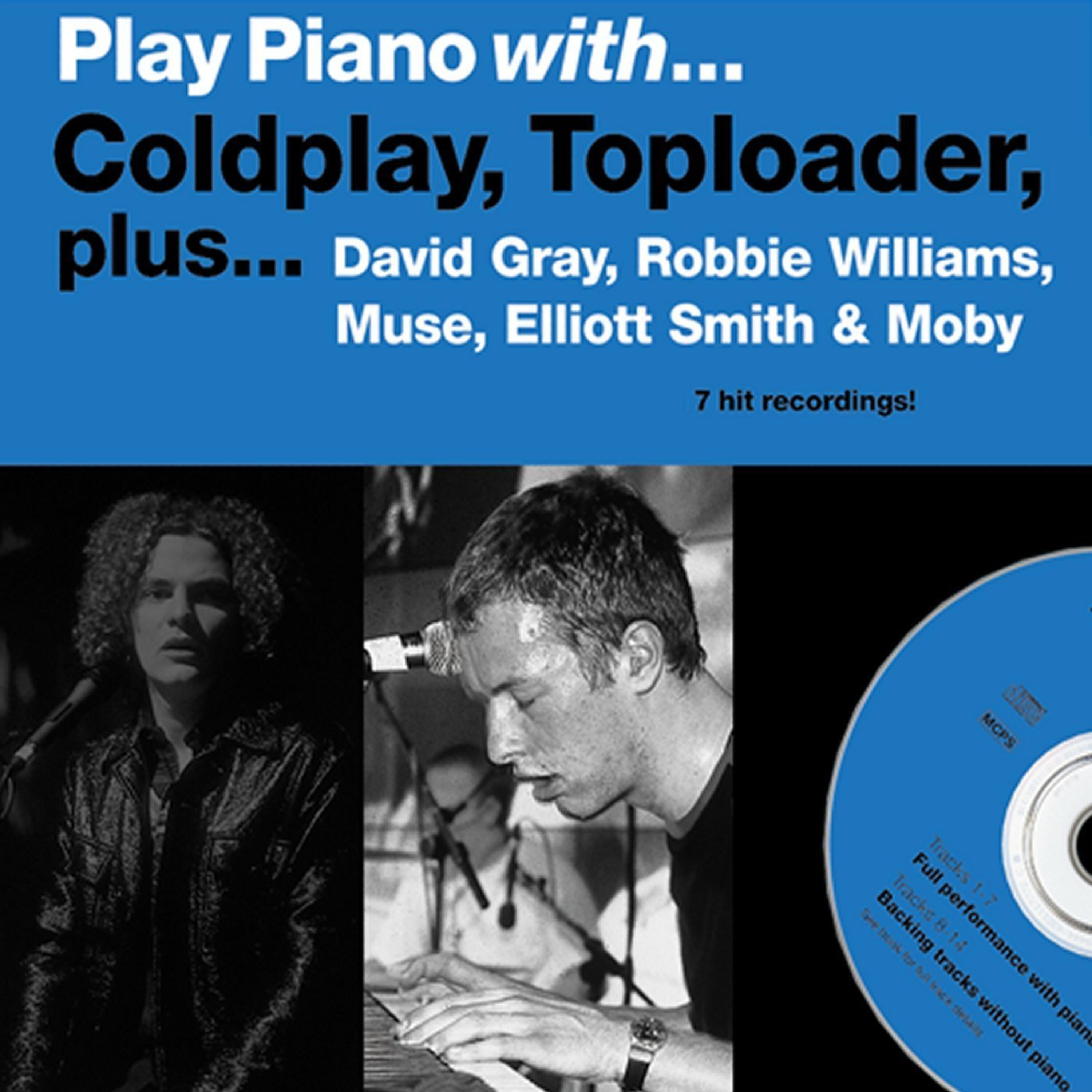 Релиз Play Piano With…Coldplay, Toploader, David Gray, Robbie Williams, Muse, Elliott Smith & Moby