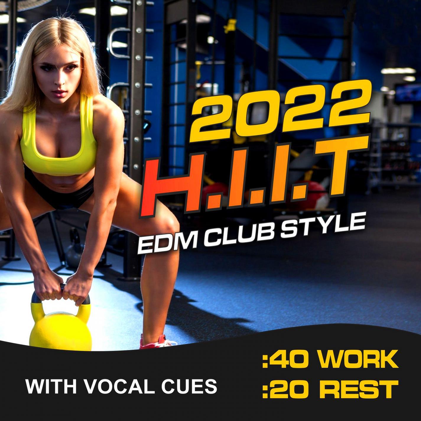 Релиз HIIT 2022, EDM ClubStyle (40 Work 20 Rest With Vocal Cues)
