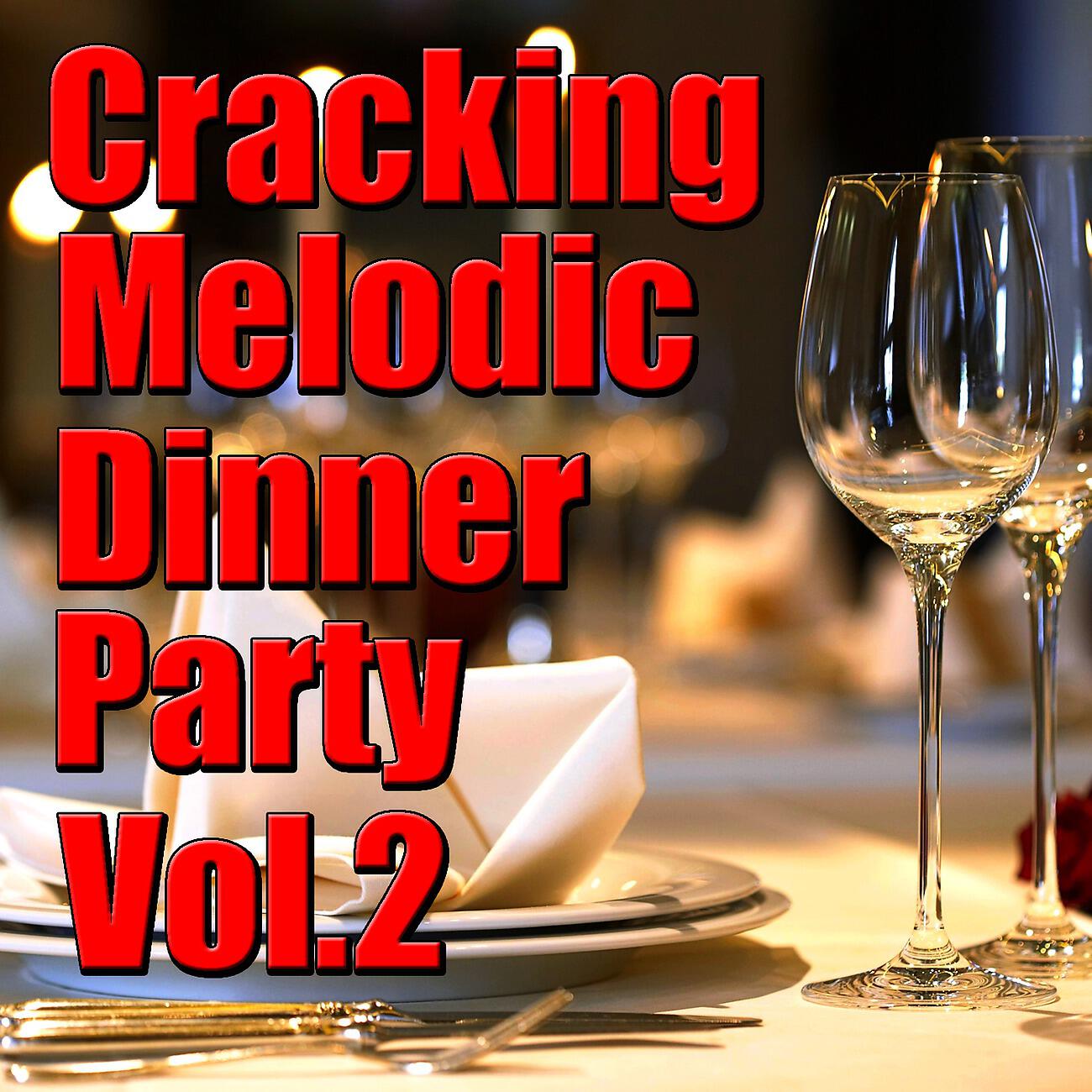 Релиз Cracking Melodic Dinner Party, Vol.2