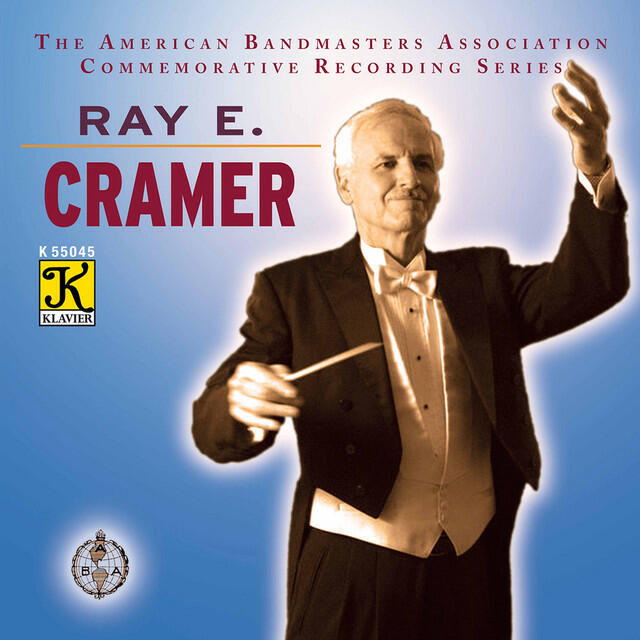 Релиз The American Bandmasters Association Commemorative Recording Series: Ray E. Cramer