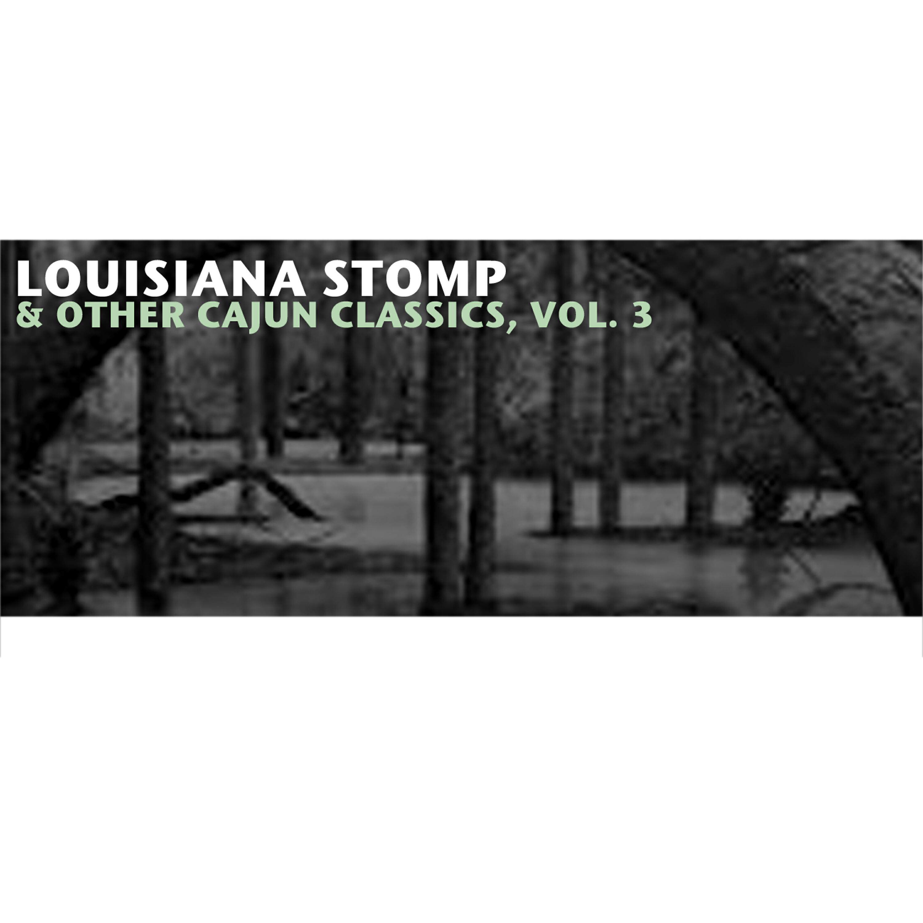 Релиз Louisiana Stomp & Other Cajun Classics, Vol. 3