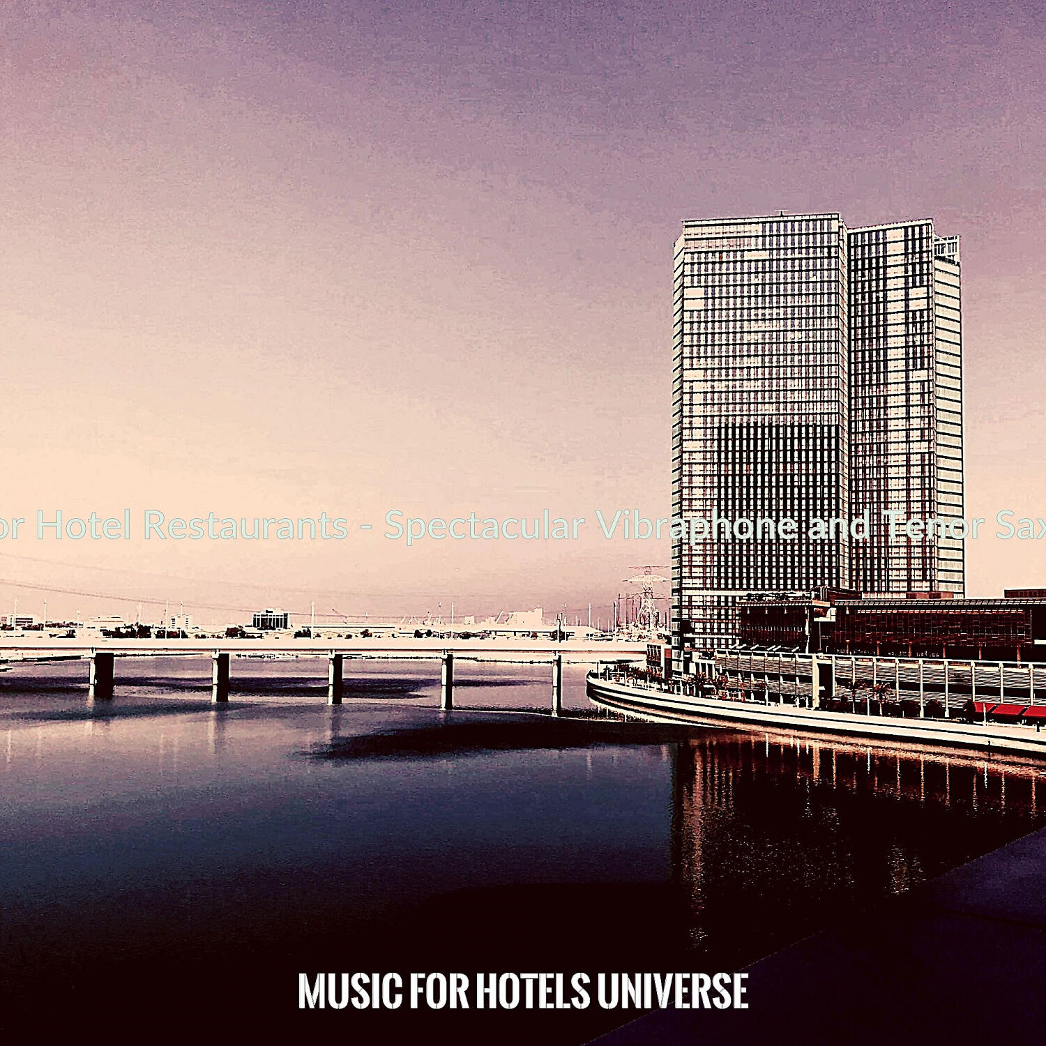 Релиз Music for Hotel Restaurants - Spectacular Vibraphone and Tenor Saxophone