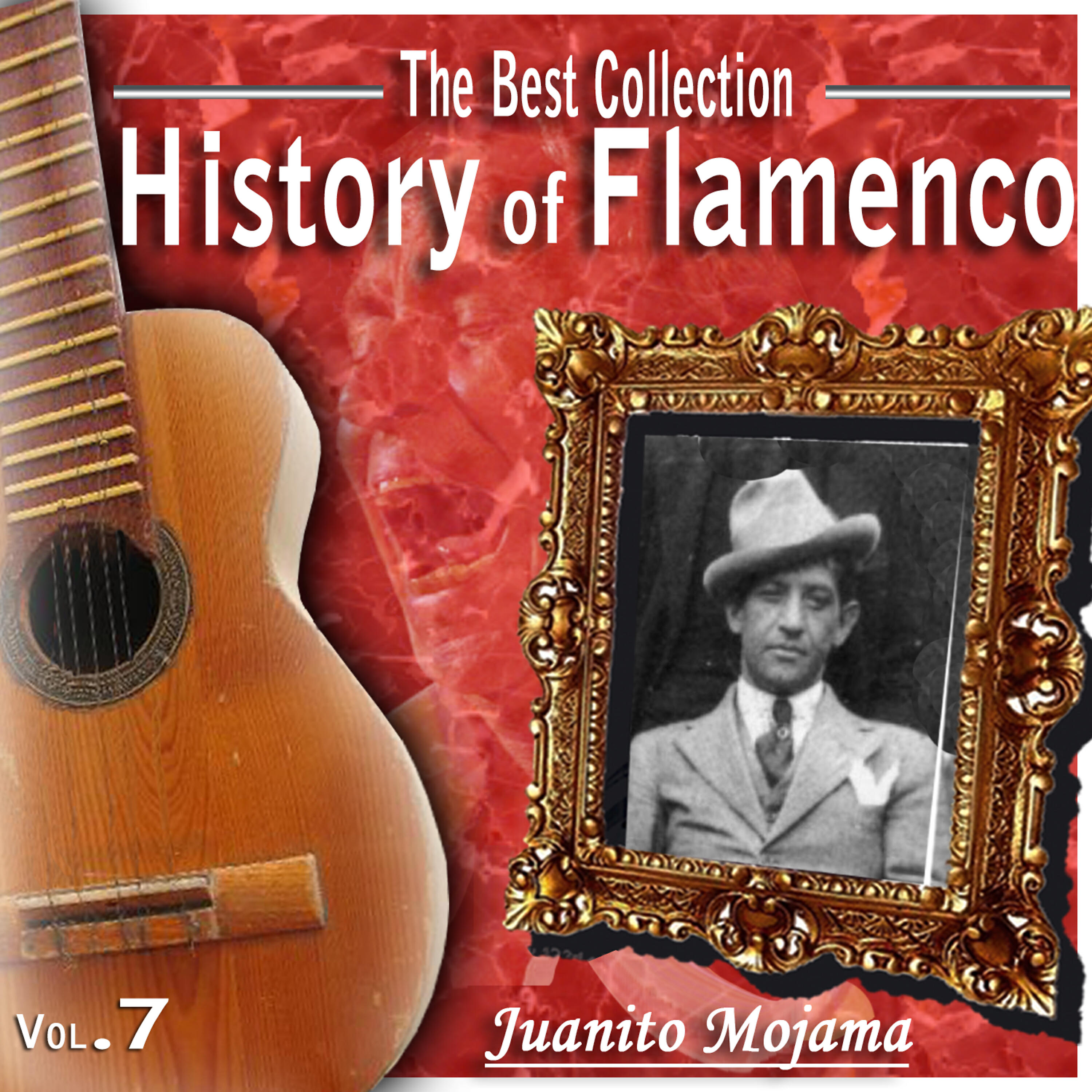 Релиз The Best Collection. History of Flamenco. Vol. 7: Juanito Mojama