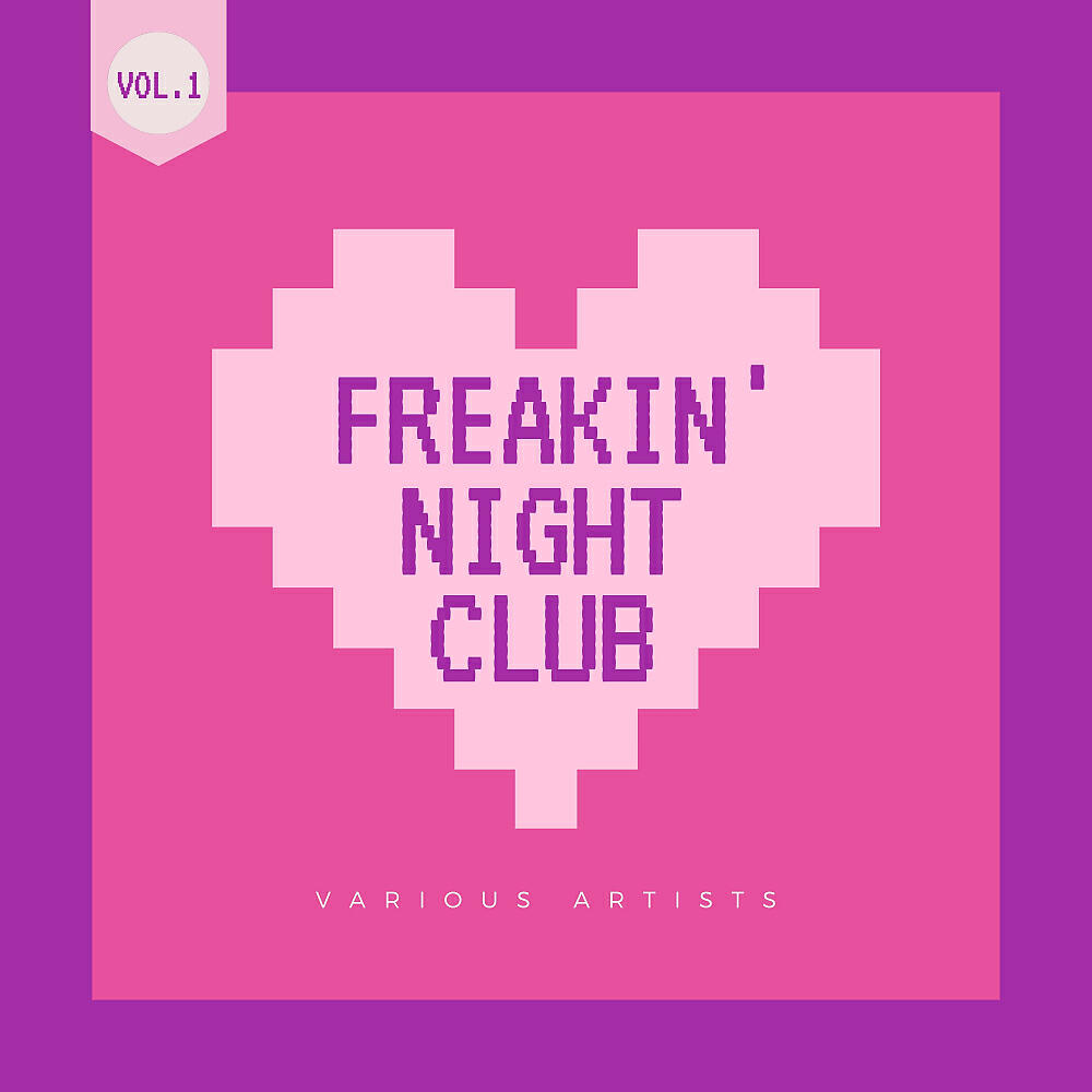Постер альбома Freakin' Night Club, Vol. 1
