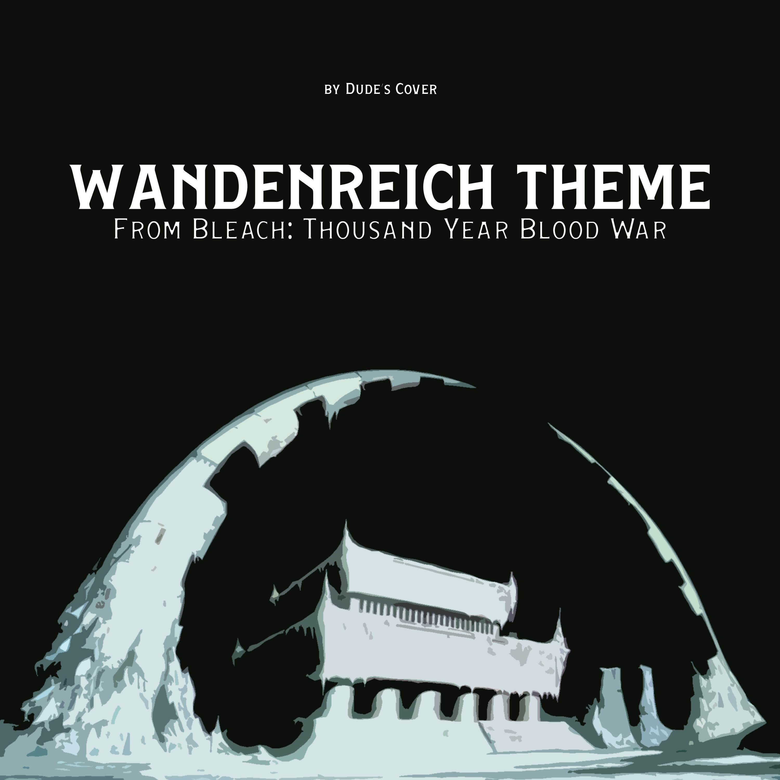 Релиз Wandenreich Theme (From "Bleach: Thousand Year Blood War")