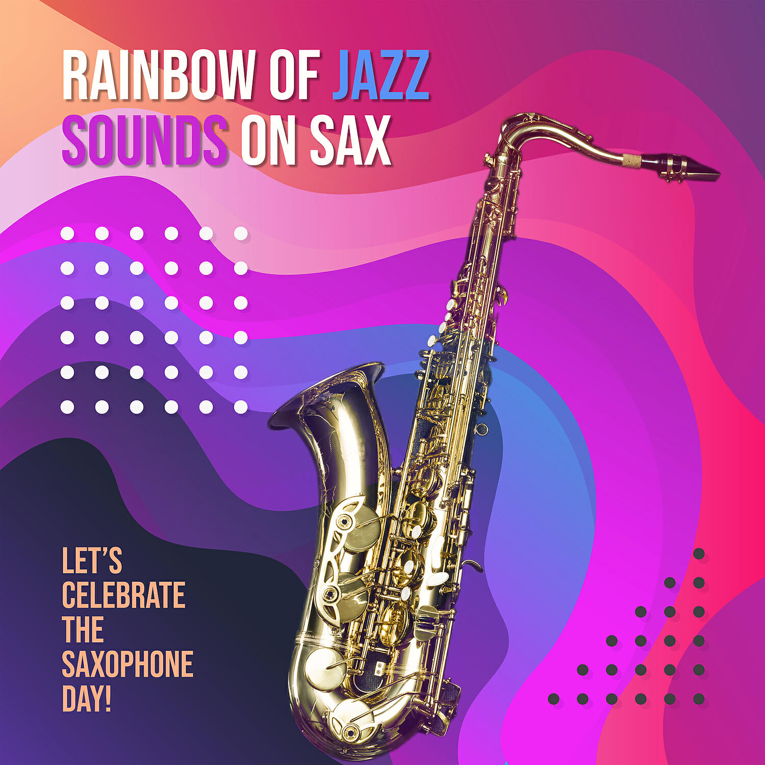 Релиз Raibow of Jazz Sounds on Sax: Let’s Celebrate the Saxophone Day!