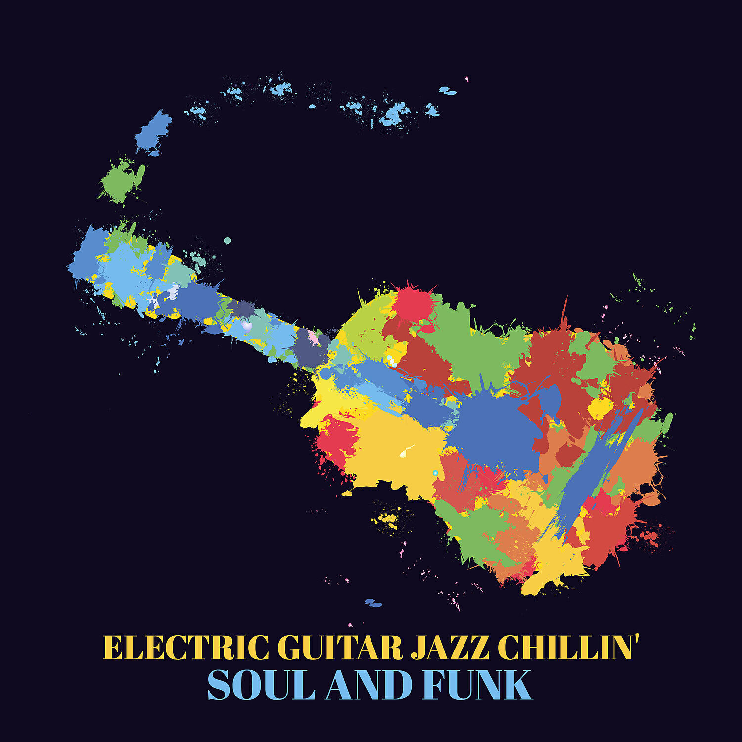 Релиз Electric Guitar Jazz Chillin': Soul and Funk - Deep Stress Relief, Happy Moods, Free Mind Space