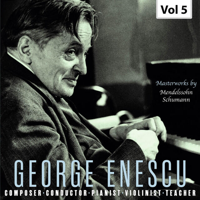 Релиз George Enescu: Composer, Conductor, Pianist, Violinist & Teacher, Vol. 5 (Live)