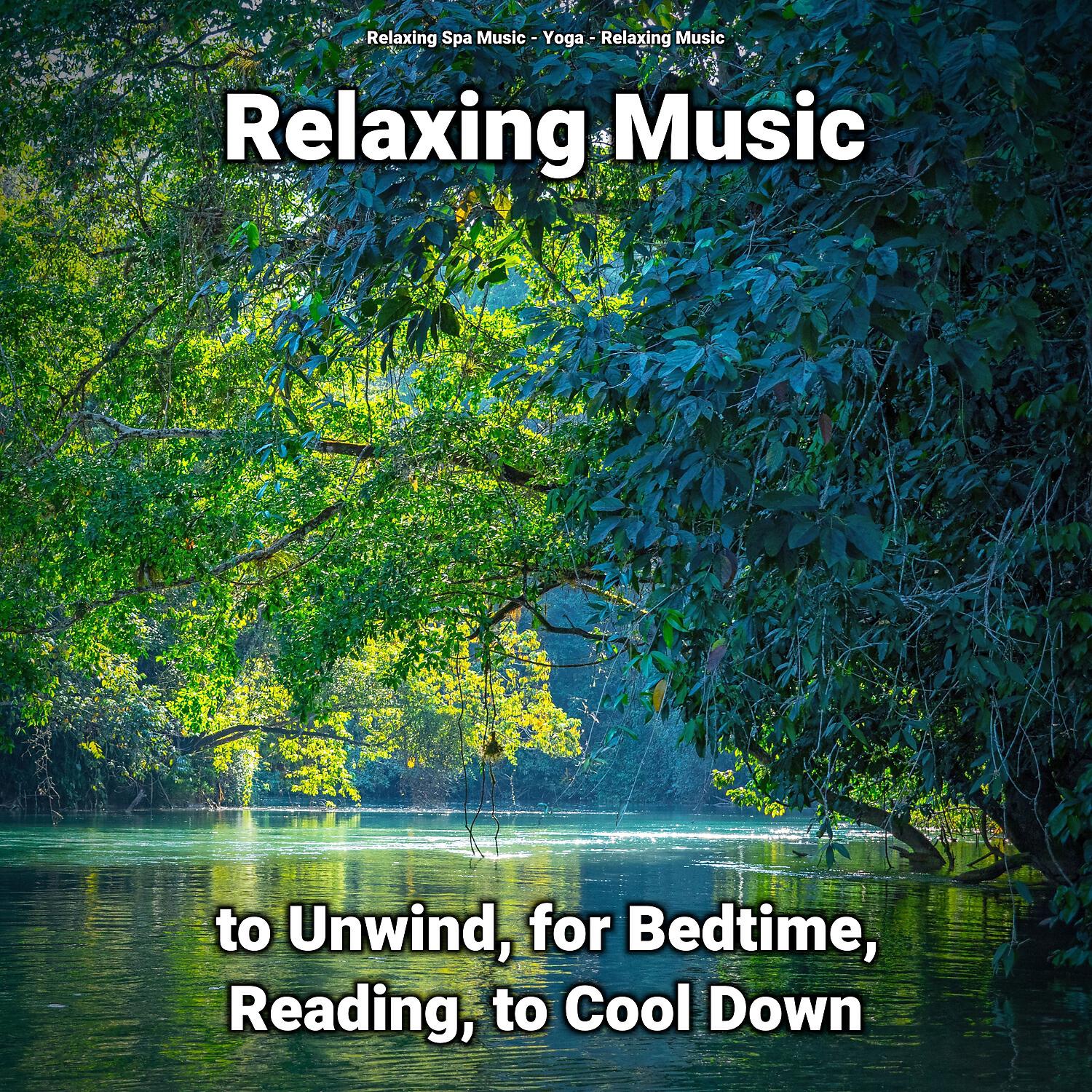 Релиз Relaxing Music to Unwind, for Bedtime, Reading, to Cool Down