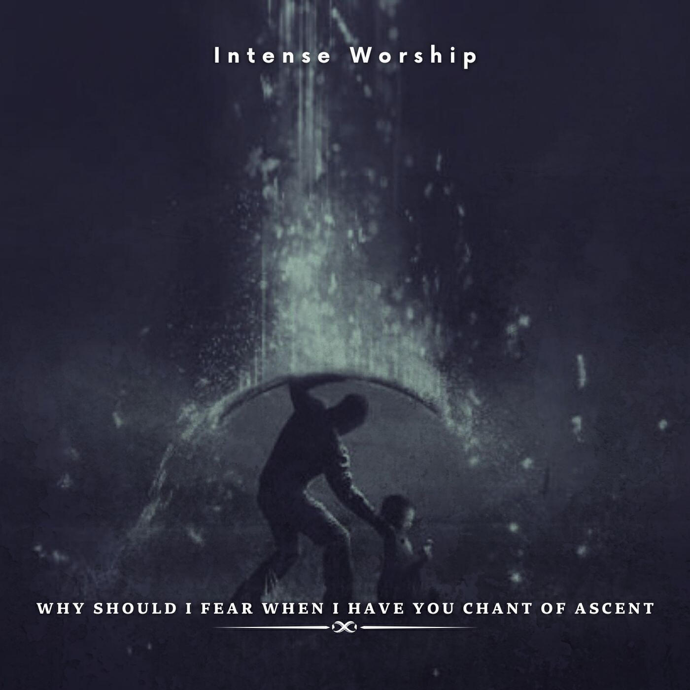 Постер альбома Why Should I Fear When I Have You Chant of Ascent