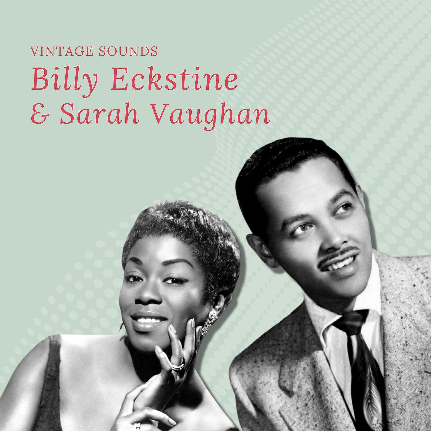 Релиз Billy Eckstine & Sarah Vaughan - Vintage Sounds