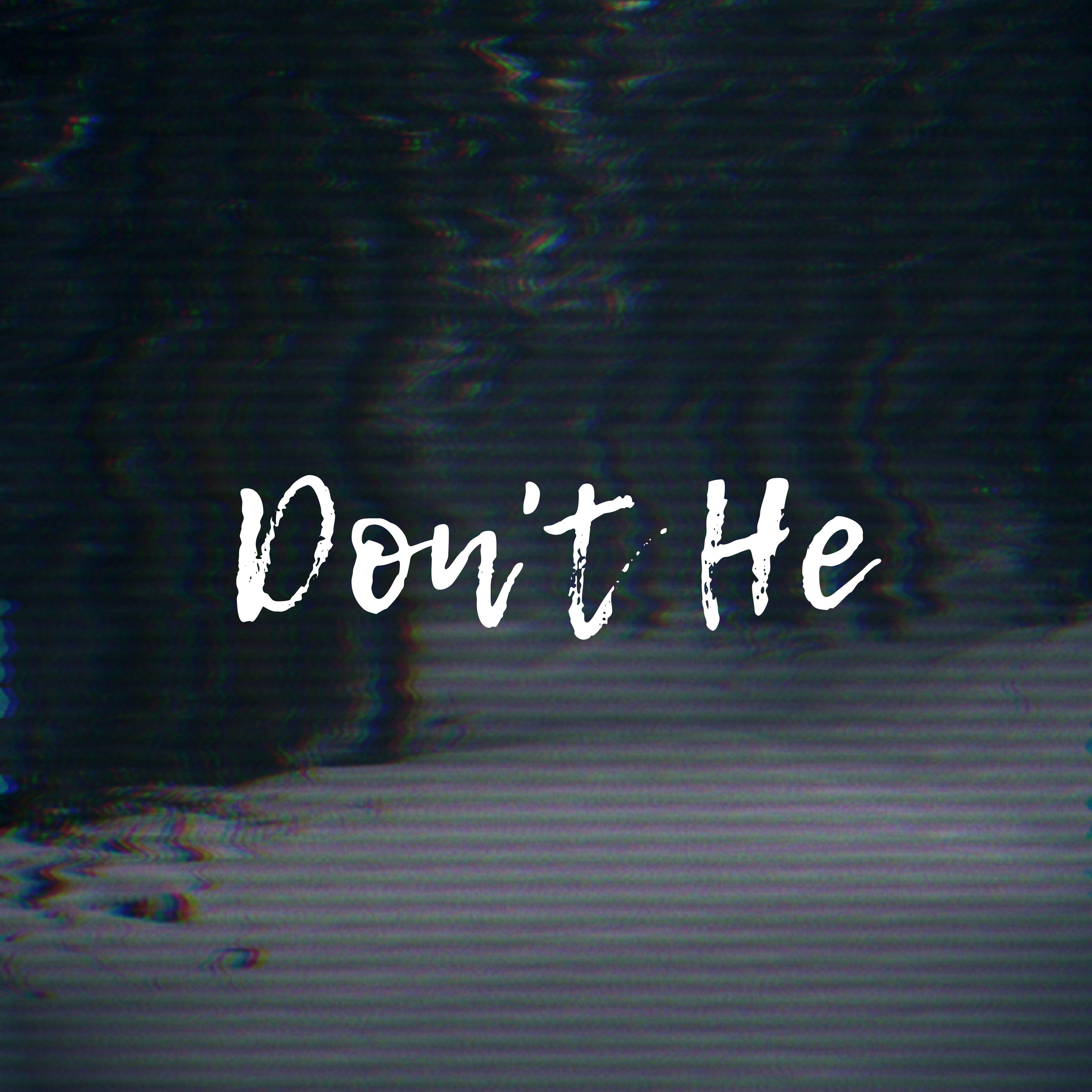 Релиз Don't He