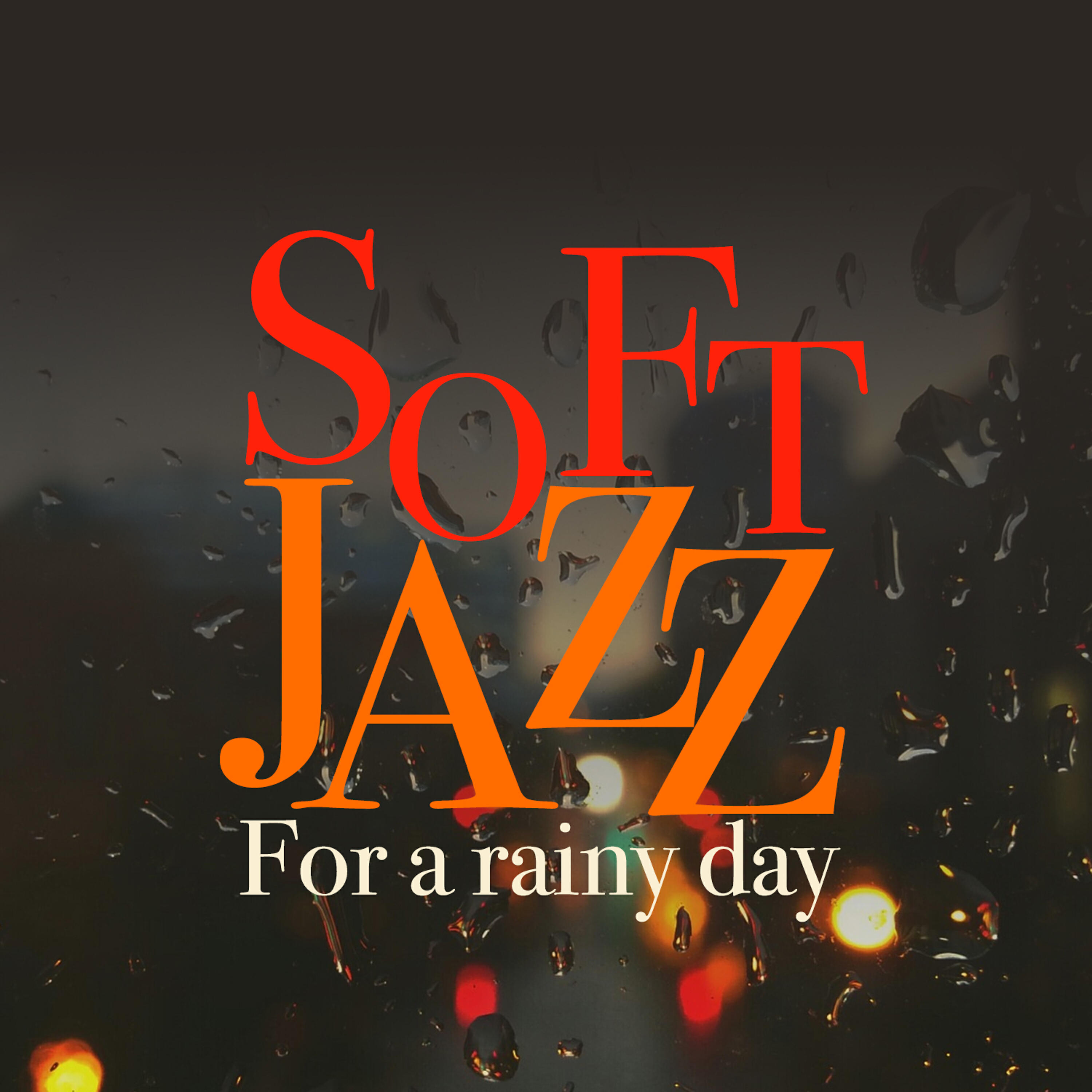 Постер альбома Soft Jazz for a Rainy Day
