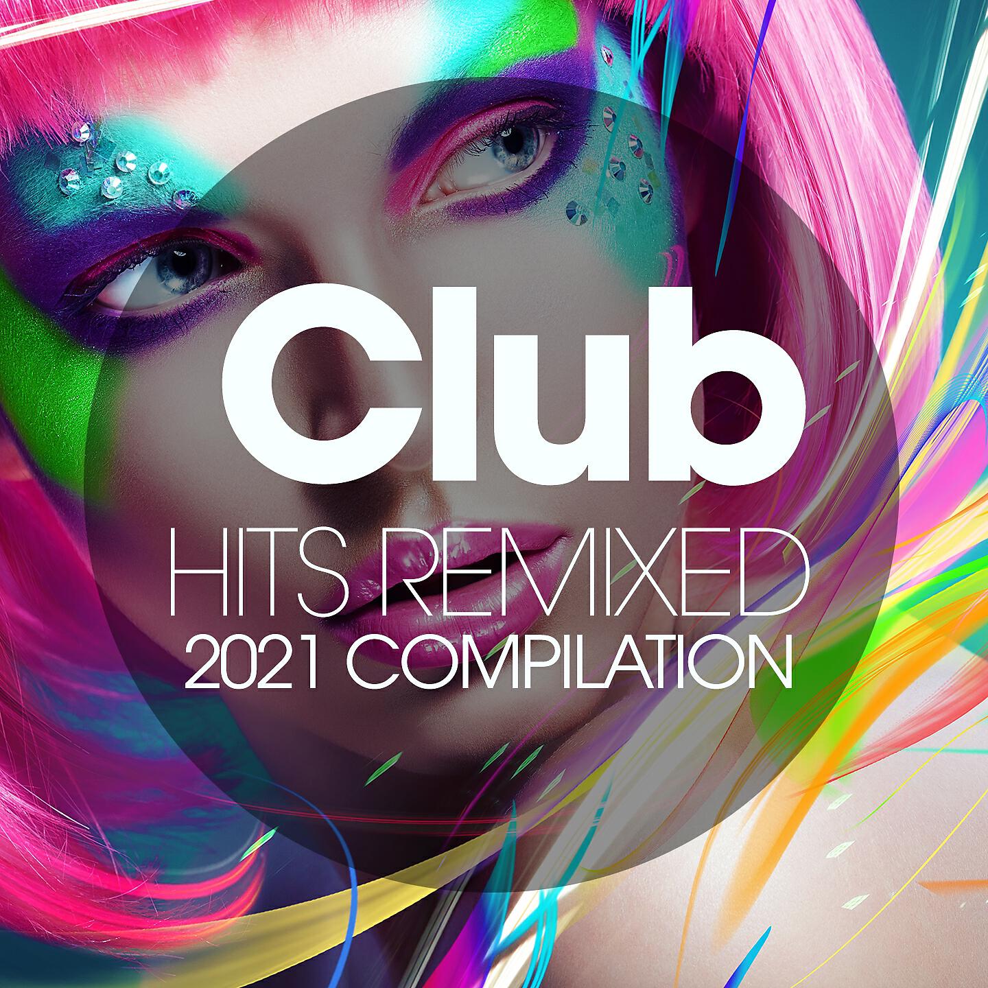 Релиз Club Hits Remixed 2021 Compilation